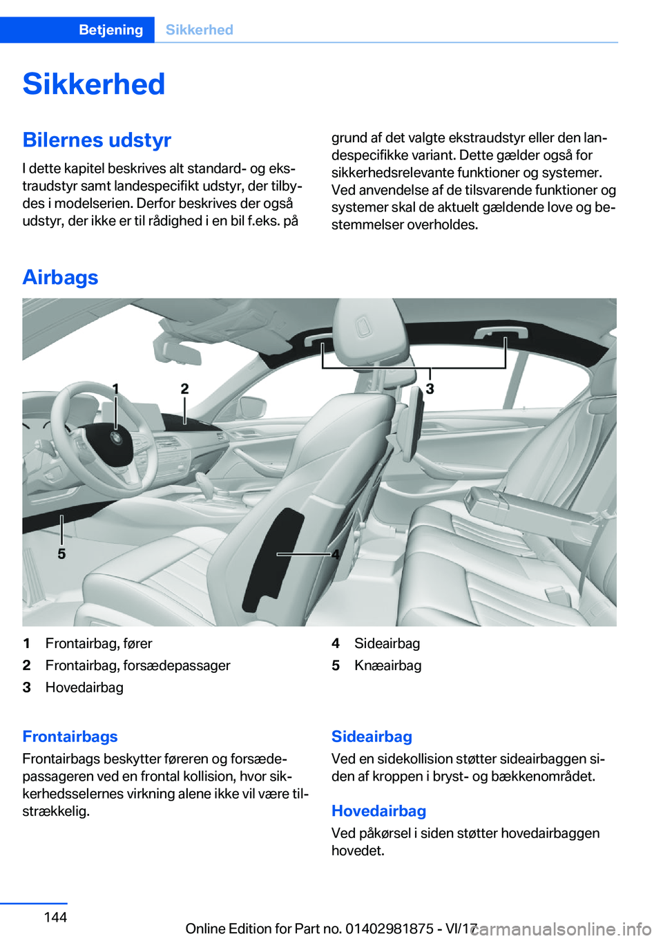 BMW 5 SERIES 2018  InstruktionsbØger (in Danish) �S�i�k�k�e�r�h�e�d�B�i�l�e�r�n�e�s��u�d�s�t�y�r�I� �d�e�t�t�e� �k�a�p�i�t�e�l� �b�e�s�k�r�i�v�e�s� �a�l�t� �s�t�a�n�d�a�r�d�-� �o�g� �e�k�s#j
�t�r�a�u�d�s�t�y�r� �s�a�m�t� �l�a�n�d�e�s�p�e�c�i�f�i�k�
