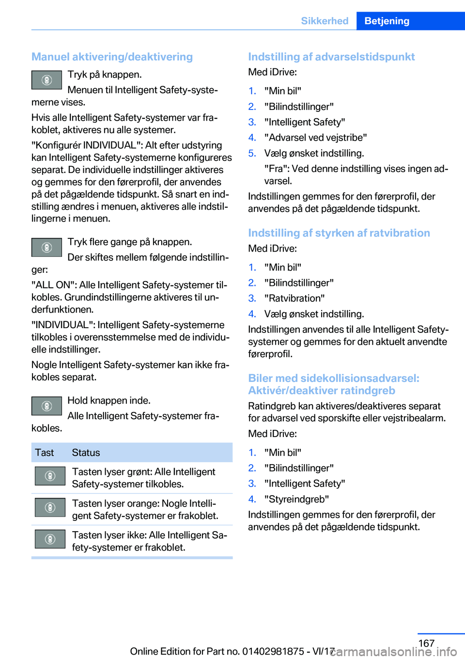 BMW 5 SERIES 2018  InstruktionsbØger (in Danish) �M�a�n�u�e�l��a�k�t�i�v�e�r�i�n�g�/�d�e�a�k�t�i�v�e�r�i�n�g�T�r�y�k� �p�å� �k�n�a�p�p�e�n�.
�M�e�n�u�e�n� �t�i�l� �I�n�t�e�l�l�i�g�e�n�t� �S�a�f�e�t�y�-�s�y�s�t�e#j
�m�e�r�n�e� �v�i�s�e�s�.
�H�v�i�s