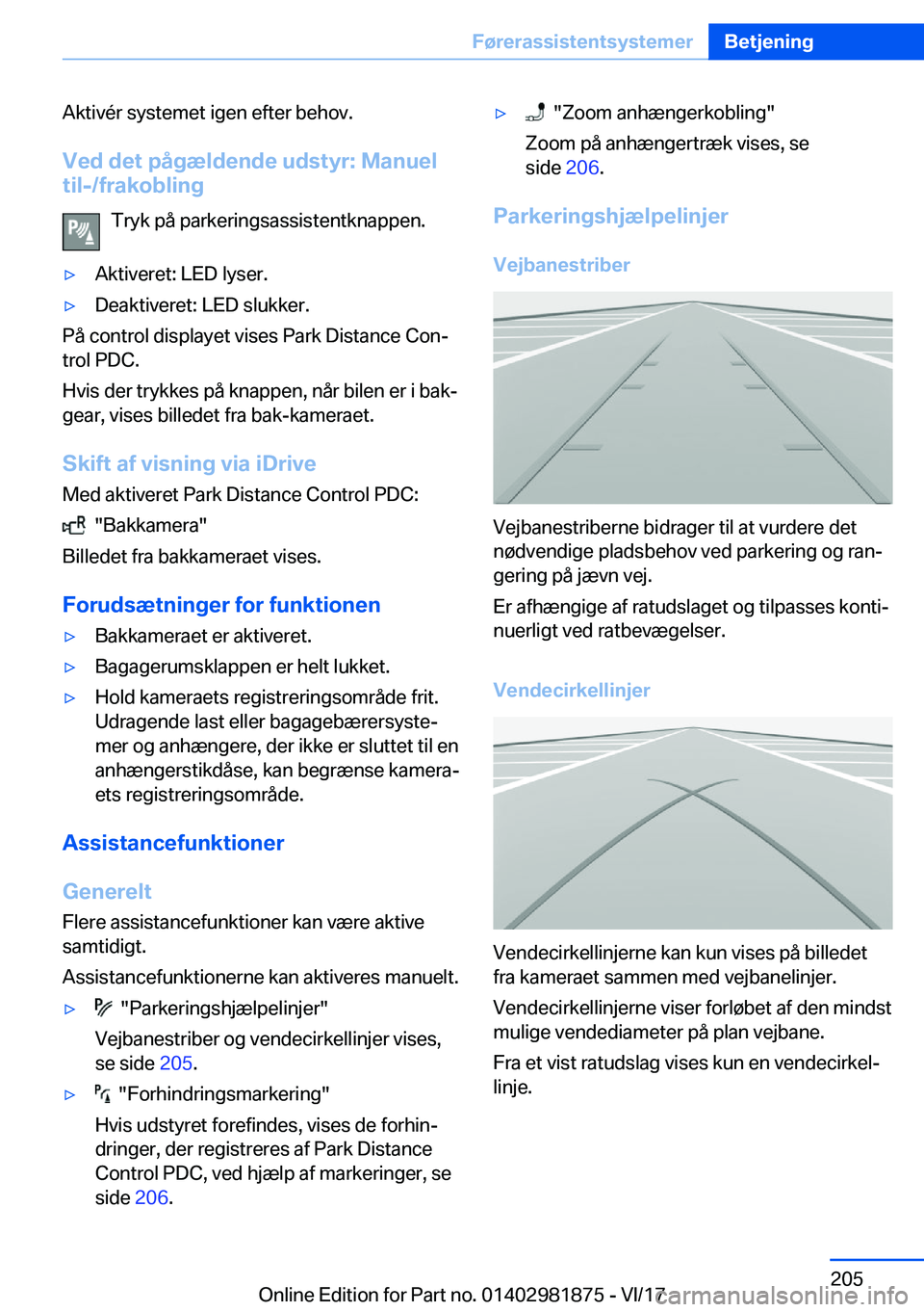 BMW 5 SERIES 2018  InstruktionsbØger (in Danish) �A�k�t�i�v�é�r� �s�y�s�t�e�m�e�t� �i�g�e�n� �e�f�t�e�r� �b�e�h�o�v�.�V�e�d��d�e�t��p�å�g�æ�l�d�e�n�d�e��u�d�s�t�y�r�:��M�a�n�u�e�l
�t�i�l�-�/�f�r�a�k�o�b�l�i�n�g
�T�r�y�k� �p�å� �p�a�r�k�e�r�i