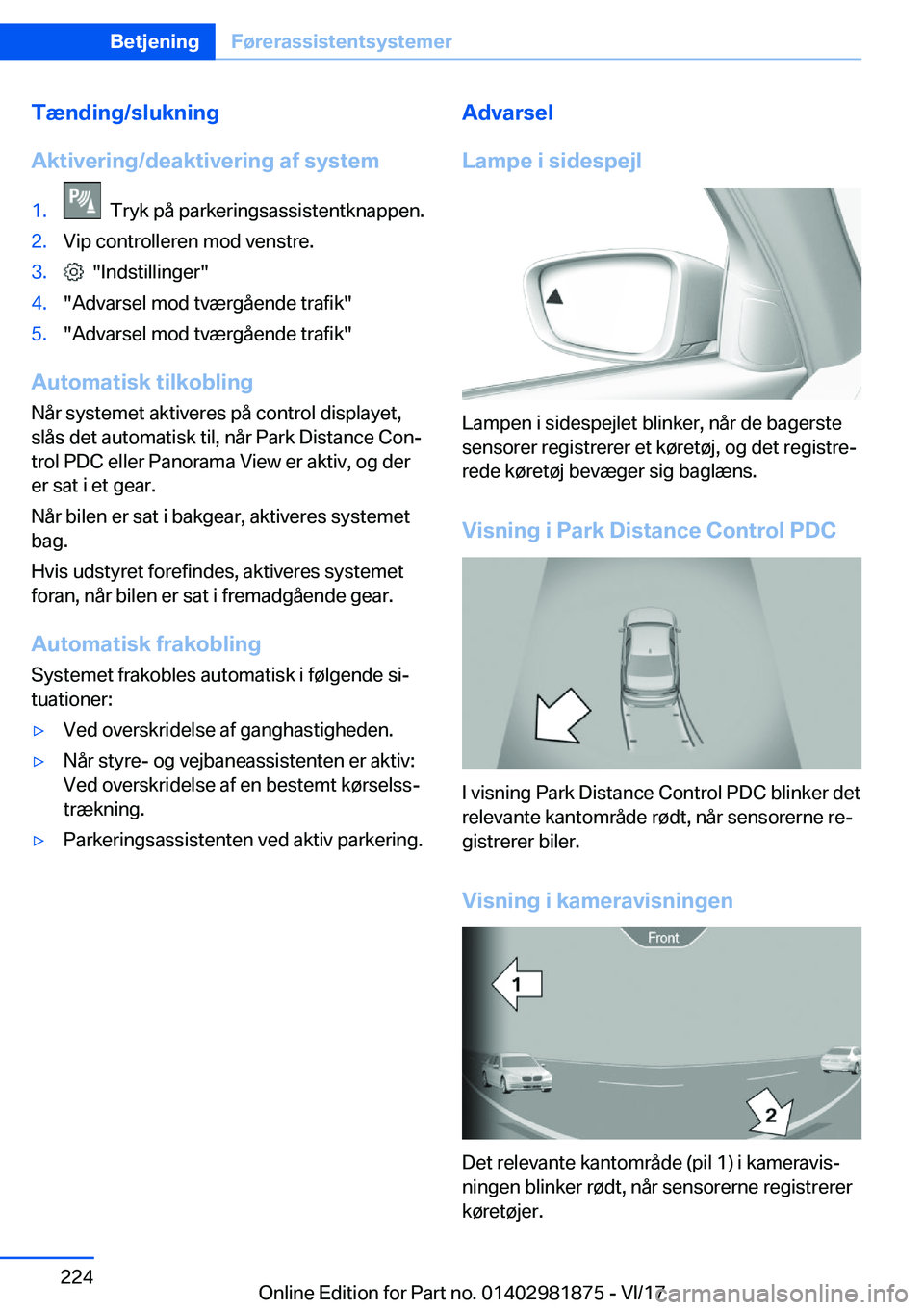 BMW 5 SERIES 2018  InstruktionsbØger (in Danish) �T�æ�n�d�i�n�g�/�s�l�u�k�n�i�n�g
�A�k�t�i�v�e�r�i�n�g�/�d�e�a�k�t�i�v�e�r�i�n�g��a�f��s�y�s�t�e�m�1�.� � �T�r�y�k� �p�å� �p�a�r�k�e�r�i�n�g�s�a�s�s�i�s�t�e�n�t�k�n�a�p�p�e�n�.�2�.�V�i�p� �c�o�n�t�