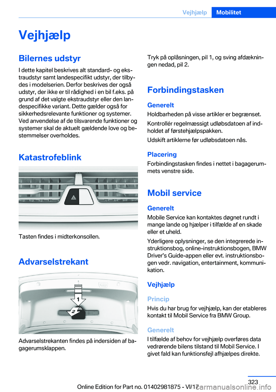 BMW 5 SERIES 2018  InstruktionsbØger (in Danish) �V�e�j�h�j�æ�l�p�B�i�l�e�r�n�e�s��u�d�s�t�y�r�I� �d�e�t�t�e� �k�a�p�i�t�e�l� �b�e�s�k�r�i�v�e�s� �a�l�t� �s�t�a�n�d�a�r�d�-� �o�g� �e�k�s#j
�t�r�a�u�d�s�t�y�r� �s�a�m�t� �l�a�n�d�e�s�p�e�c�i�f�i�k�t