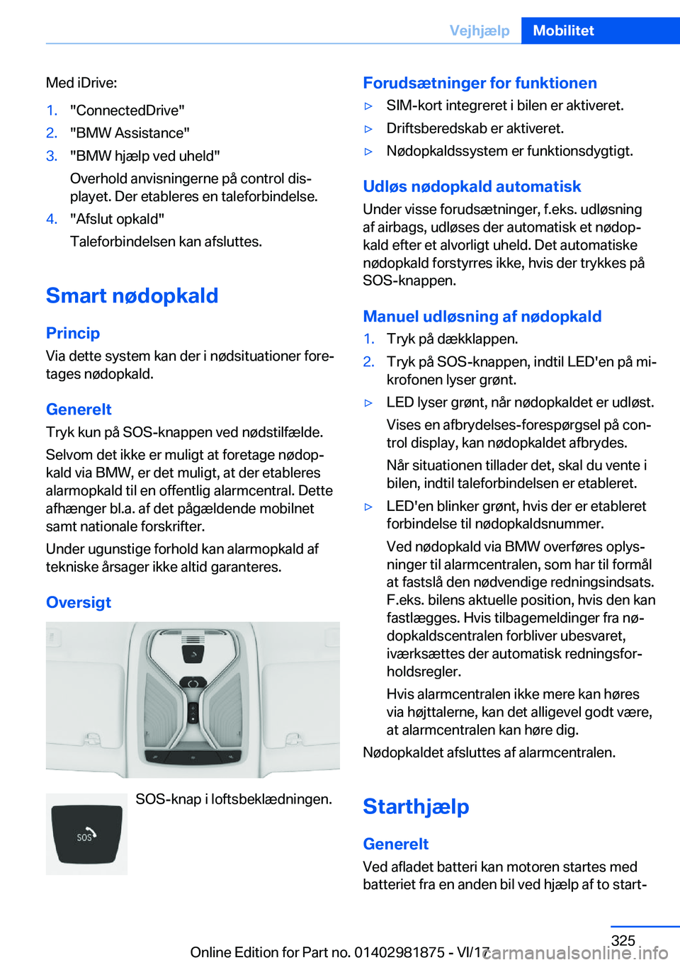 BMW 5 SERIES 2018  InstruktionsbØger (in Danish) �M�e�d� �i�D�r�i�v�e�:�1�.�"�C�o�n�n�e�c�t�e�d�D�r�i�v�e�"�2�.�"�B�M�W� �A�s�s�i�s�t�a�n�c�e�"�3�.�"�B�M�W� �h�j�æ�l�p� �v�e�d� �u�h�e�l�d�"
�O�v�e�r�h�o�l�d� �a�n�v�i�s�n�i�n