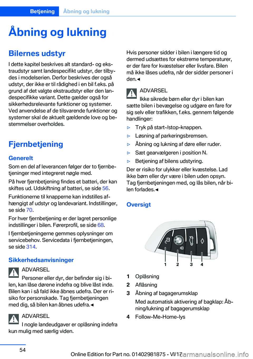 BMW 5 SERIES 2018  InstruktionsbØger (in Danish) �Å�b�n�i�n�g��o�g��l�u�k�n�i�n�g�B�i�l�e�r�n�e�s��u�d�s�t�y�r�I� �d�e�t�t�e� �k�a�p�i�t�e�l� �b�e�s�k�r�i�v�e�s� �a�l�t� �s�t�a�n�d�a�r�d�-� �o�g� �e�k�s#j
�t�r�a�u�d�s�t�y�r� �s�a�m�t� �l�a�n�d�e