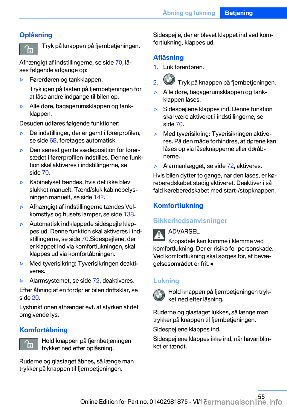 BMW 5 SERIES 2018  InstruktionsbØger (in Danish) �O�p�l�å�s�n�i�n�g�T�r�y�k� �p�å� �k�n�a�p�p�e�n� �p�å� �f�j�e�r�n�b�e�t�j�e�n�i�n�g�e�n�.
�A�f�h�æ�n�g�i�g�t� �a�f� �i�n�d�s�t�i�l�l�i�n�g�e�r�n�e�,� �s�e� �s�i�d�e�  �7�0�,� �l�å#j
�s�e�s� �f�
