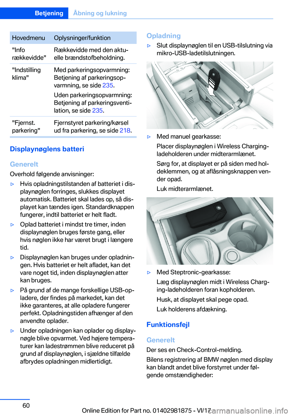 BMW 5 SERIES 2018  InstruktionsbØger (in Danish) �H�o�v�e�d�m�e�n�u�O�p�l�y�s�n�i�n�g�e�r�/�f�u�n�k�t�i�o�n�"�I�n�f�o
�r�æ�k�k�e�v�i�d�d�e�"�R�æ�k�k�e�v�i�d�d�e� �m�e�d� �d�e�n� �a�k�t�u#j
�e�l�l�e� �b�r�æ�n�d�s�t�o�f�b�e�h�o�l�d�n�i�n�g�