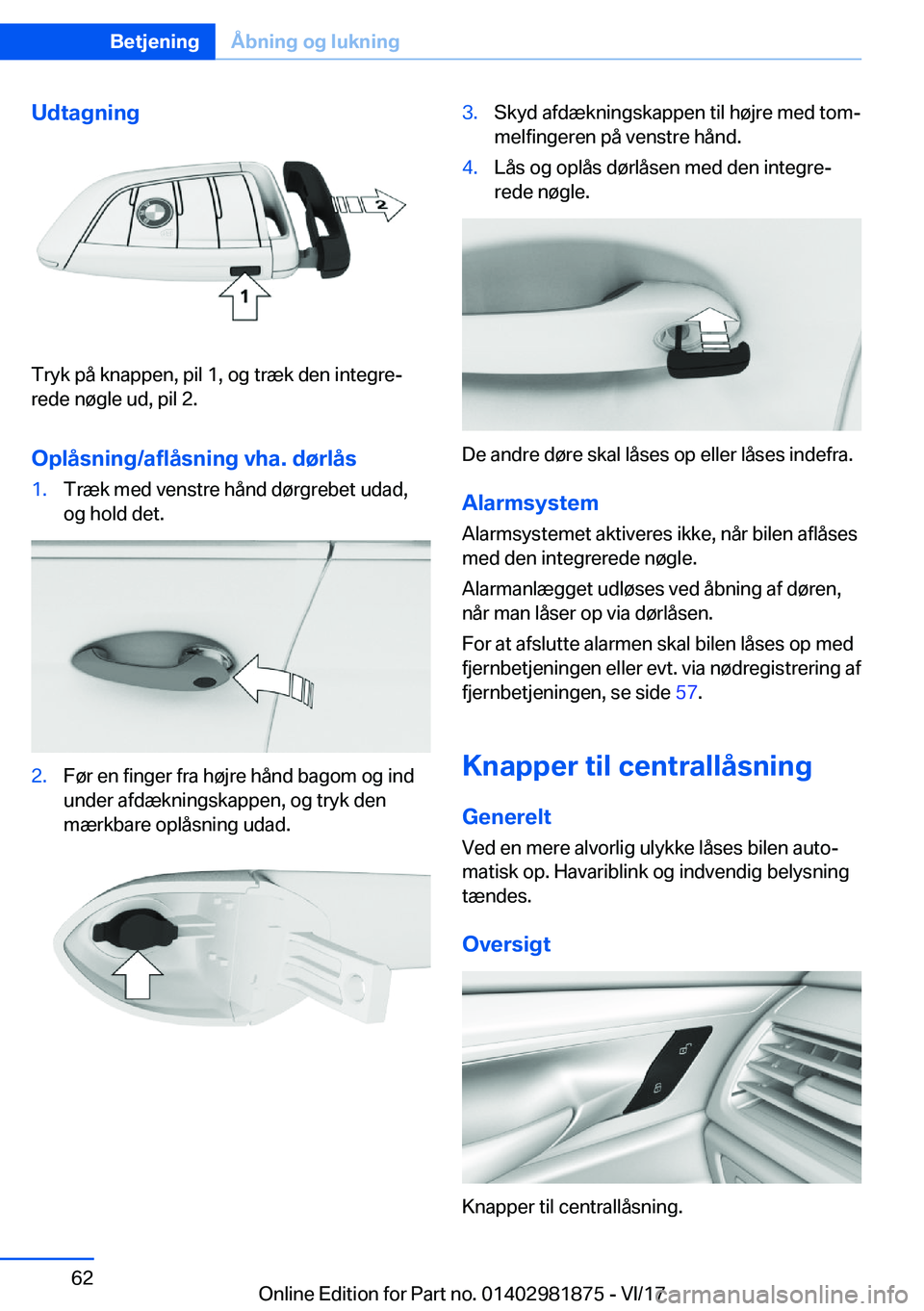 BMW 5 SERIES 2018  InstruktionsbØger (in Danish) �U�d�t�a�g�n�i�n�g
�T�r�y�k� �p�å� �k�n�a�p�p�e�n�,� �p�i�l� �1�,� �o�g� �t�r�æ�k� �d�e�n� �i�n�t�e�g�r�e#j�r�e�d�e� �n�