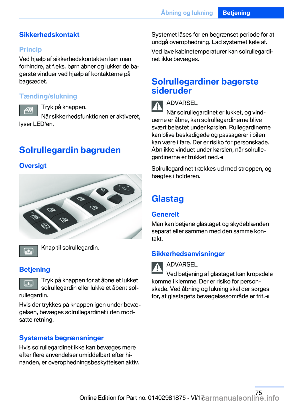 BMW 5 SERIES 2018  InstruktionsbØger (in Danish) �S�i�k�k�e�r�h�e�d�s�k�o�n�t�a�k�t
�P�r�i�n�c�i�p �V�e�d� �h�j�æ�l�p� �a�f� �s�i�k�k�e�r�h�e�d�s�k�o�n�t�a�k�t�e�n� �k�a�n� �m�a�n�f�o�r�h�i�n�d�r�e�,� �a�t� �f�.�e�k�s�.� �b�