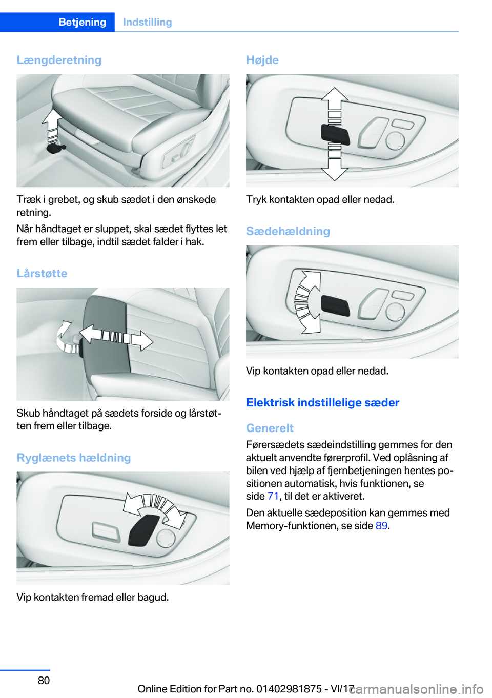 BMW 5 SERIES 2018  InstruktionsbØger (in Danish) �L�æ�n�g�d�e�r�e�t�n�i�n�g
�T�r�æ�k� �i� �g�r�e�b�e�t�,� �o�g� �s�k�u�b� �s�æ�d�e�t� �i� �d�e�n� �