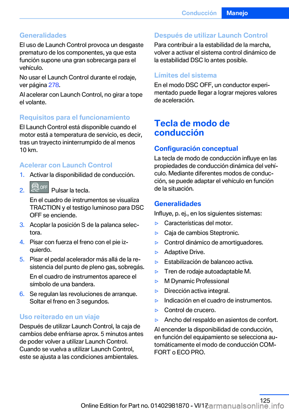 BMW 5 SERIES 2018  Manuales de Empleo (in Spanish) �G�e�n�e�r�a�l�i�d�a�d�e�s
�E�l� �u�s�o� �d�e� �L�a�u�n�c�h� �C�o�n�t�r�o�l� �p�r�o�v�o�c�a� �u�n� �d�e�s�g�a�s�t�e �p�r�e�m�a�t�u�r�o� �d�e� �l�o�s� �c�o�m�p�o�n�e�n�t�e�s�,� �y�a� �q�u�e� �e�s�t�a�f