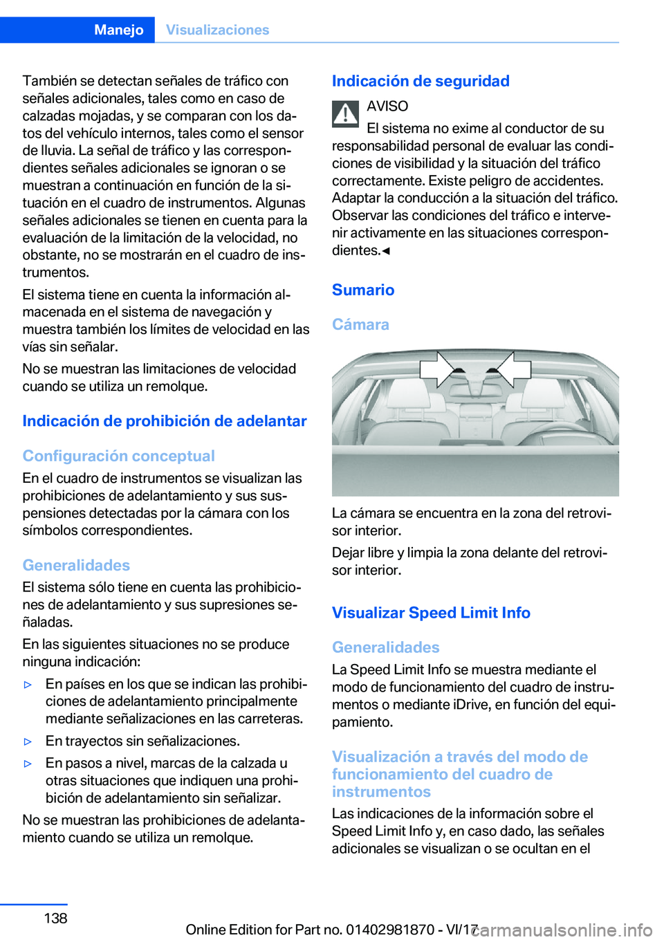 BMW 5 SERIES 2018  Manuales de Empleo (in Spanish) �T�a�m�b�i�é�n� �s�e� �d�e�t�e�c�t�a�n� �s�e�ñ�a�l�e�s� �d�e� �t�r�á�f�i�c�o� �c�o�n
�s�e�ñ�a�l�e�s� �a�d�i�c�i�o�n�a�l�e�s�,� �t�a�l�e�s� �c�o�m�o� �e�n� �c�a�s�o� �d�e �c�a�l�z�a�d�a�s� �m�o�j�a