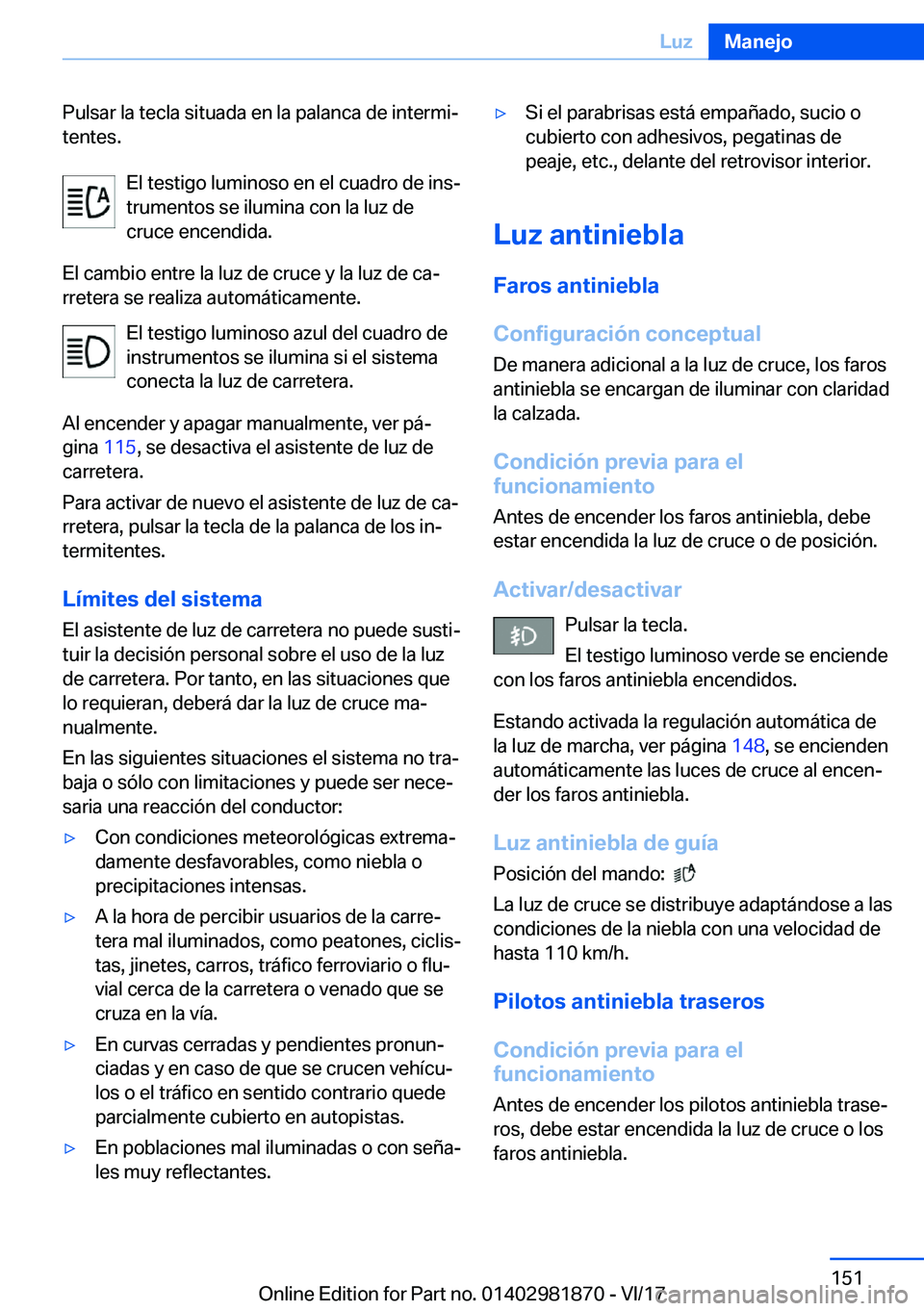 BMW 5 SERIES 2018  Manuales de Empleo (in Spanish) �P�u�l�s�a�r� �l�a� �t�e�c�l�a� �s�i�t�u�a�d�a� �e�n� �l�a� �p�a�l�a�n�c�a� �d�e� �i�n�t�e�r�m�iª
�t�e�n�t�e�s�.
�E�l� �t�e�s�t�i�g�o� �l�u�m�i�n�o�s�o� �e�n� �e�l� �c�u�a�d�r�o� �d�e� �i�n�sª
�t�