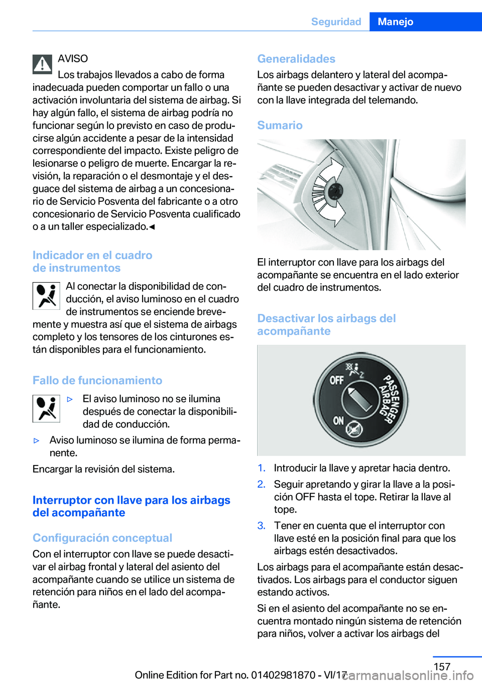 BMW 5 SERIES 2018  Manuales de Empleo (in Spanish) �A�V�I�S�O
�L�o�s� �t�r�a�b�a�j�o�s� �l�l�e�v�a�d�o�s� �a� �c�a�b�o� �d�e� �f�o�r�m�a
�i�n�a�d�e�c�u�a�d�a� �p�u�e�d�e�n� �c�o�m�p�o�r�t�a�r� �u�n� �f�a�l�l�o� �o� �u�n�a
�a�c�t�i�v�a�c�i�