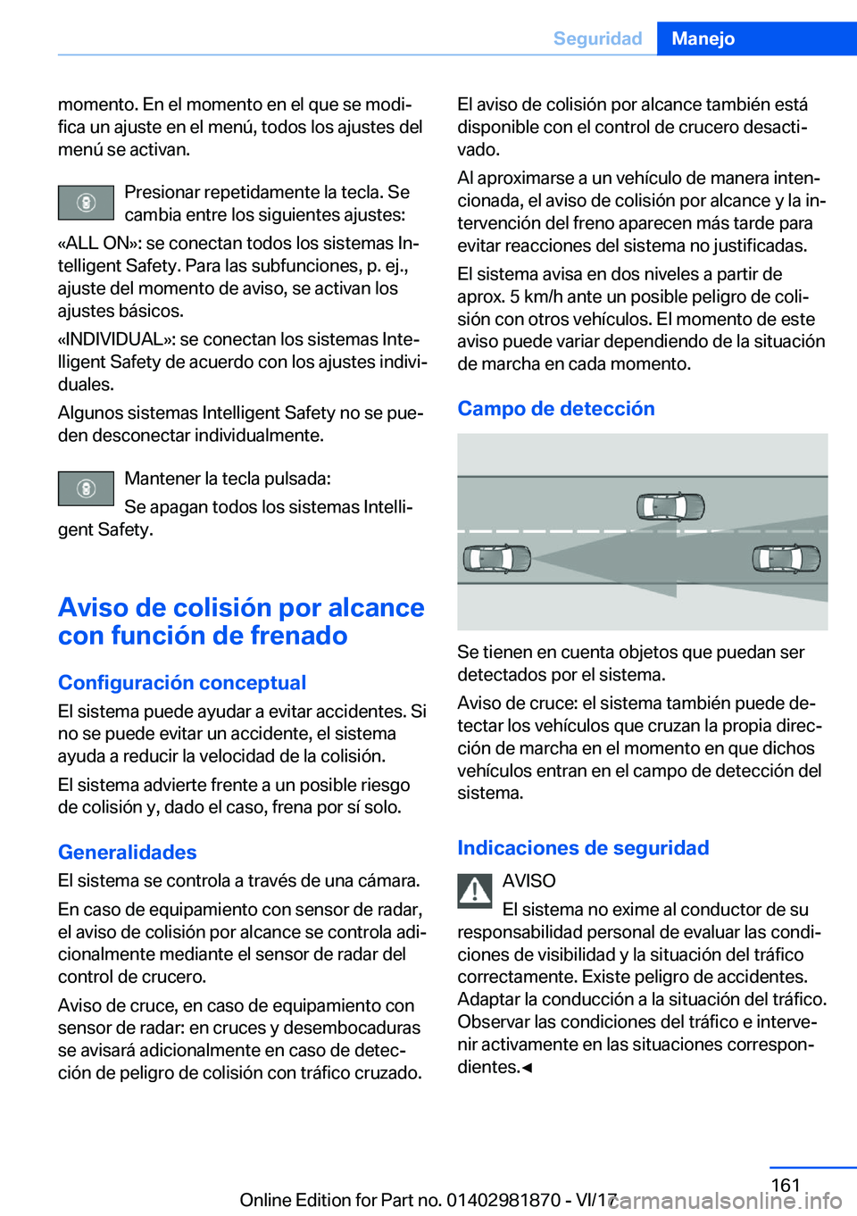 BMW 5 SERIES 2018  Manuales de Empleo (in Spanish) �m�o�m�e�n�t�o�.� �E�n� �e�l� �m�o�m�e�n�t�o� �e�n� �e�l� �q�u�e� �s�e� �m�o�d�iª�f�i�c�a� �u�n� �a�j�u�s�t�e� �e�n� �e�l� �m�e�n�