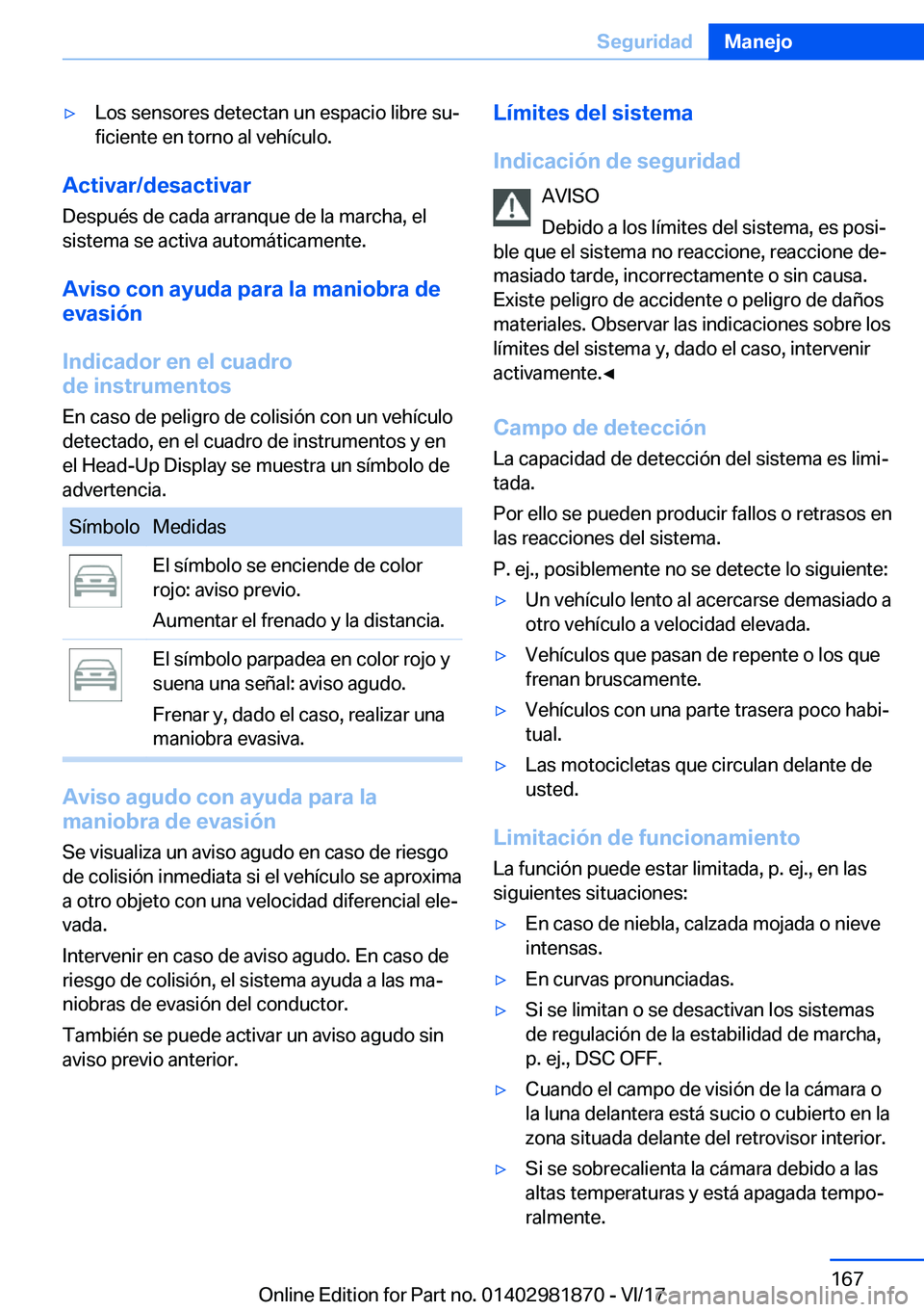 BMW 5 SERIES 2018  Manuales de Empleo (in Spanish) 'y�L�o�s� �s�e�n�s�o�r�e�s� �d�e�t�e�c�t�a�n� �u�n� �e�s�p�a�c�i�o� �l�i�b�r�e� �s�uª
�f�i�c�i�e�n�t�e� �e�n� �t�o�r�n�o� �a�l� �v�e�h�