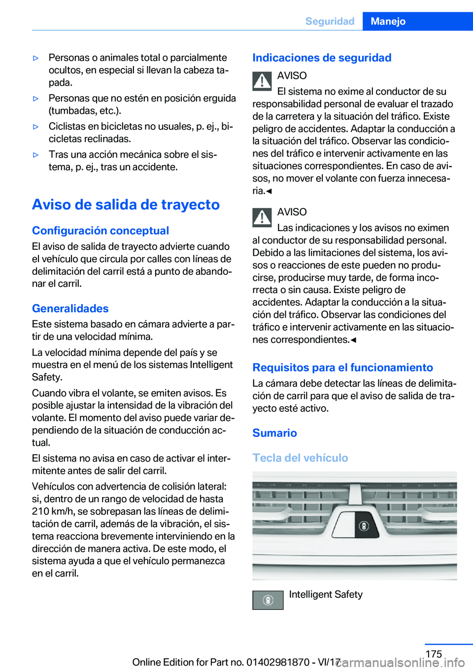 BMW 5 SERIES 2018  Manuales de Empleo (in Spanish) 'y�P�e�r�s�o�n�a�s� �o� �a�n�i�m�a�l�e�s� �t�o�t�a�l� �o� �p�a�r�c�i�a�l�m�e�n�t�e
�o�c�u�l�t�o�s�,� �e�n� �e�s�p�e�c�i�a�l� �s�i� �l�l�e�v�a�n� �l�a� �c�a�b�e�z�a� �t�aª �p�a�d�a�.'y�P�e�r�