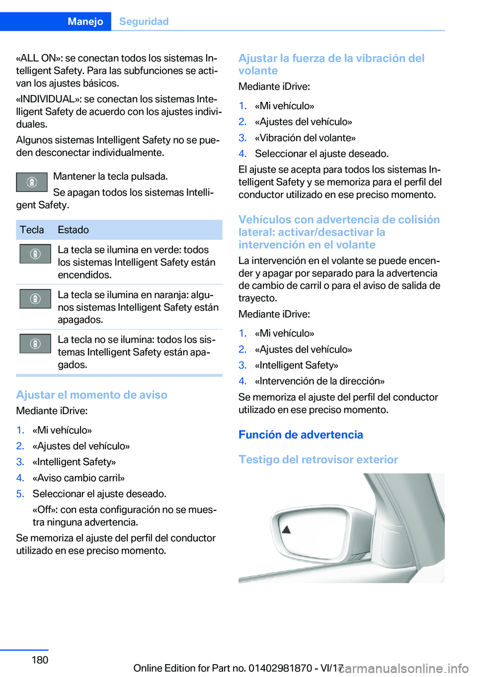 BMW 5 SERIES 2018  Manuales de Empleo (in Spanish) �«�A�L�L� �O�N�{�:� �s�e� �c�o�n�e�c�t�a�n� �t�o�d�o�s� �l�o�s� �s�i�s�t�e�m�a�s� �I�nª
�t�e�l�l�i�g�e�n�t� �S�a�f�e�t�y�.� �P�a�r�a� �l�a�s� �s�u�b�f�u�n�c�i�o�n�e�s� �s�e� �a�c�t�iª �v�a�n� �l�