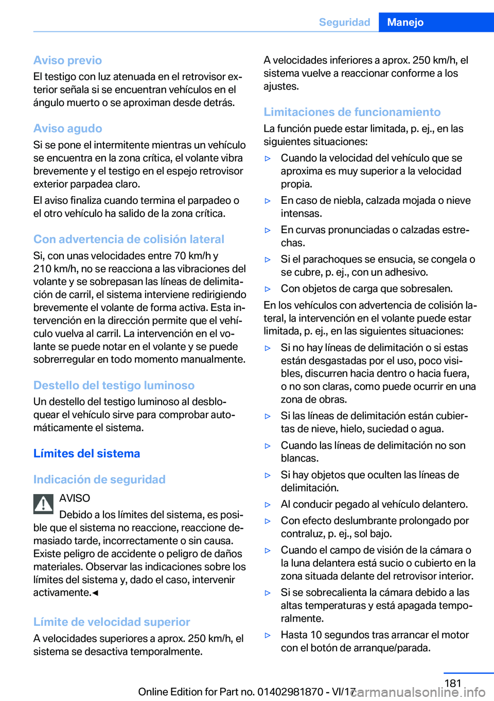 BMW 5 SERIES 2018  Manuales de Empleo (in Spanish) �A�v�i�s�o��p�r�e�v�i�o
�E�l� �t�e�s�t�i�g�o� �c�o�n� �l�u�z� �a�t�e�n�u�a�d�a� �e�n� �e�l� �r�e�t�r�o�v�i�s�o�r� �e�xª
�t�e�r�i�o�r� �s�e�ñ�a�l�a� �s�i� �s�e� �e�n�c�u�e�n�t�r�a�n� �v�e�h�
