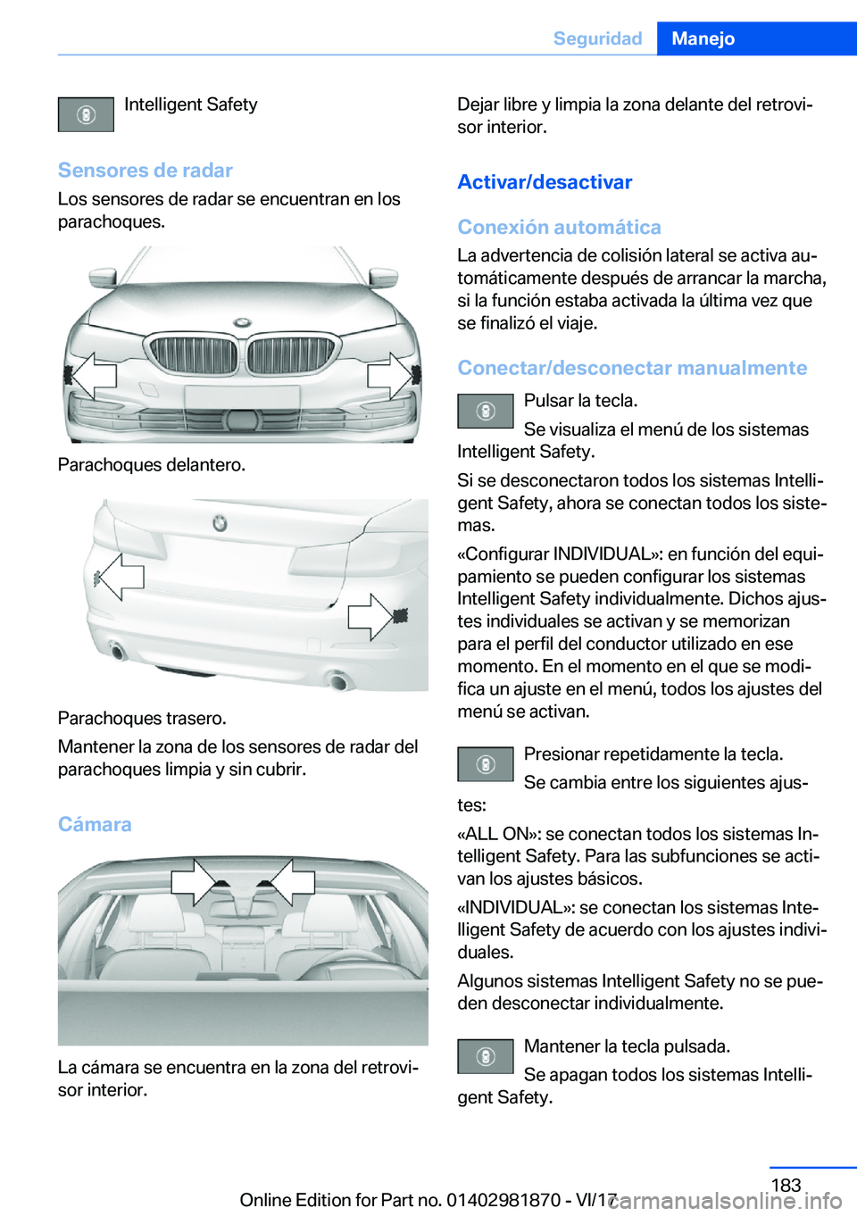 BMW 5 SERIES 2018  Manuales de Empleo (in Spanish) �I�n�t�e�l�l�i�g�e�n�t� �S�a�f�e�t�y
�S�e�n�s�o�r�e�s��d�e��r�a�d�a�r �L�o�s� �s�e�n�s�o�r�e�s� �d�e� �r�a�d�a�r� �s�e� �e�n�c�u�e�n�t�r�a�n� �e�n� �l�o�s
�p�a�r�a�c�h�o�q�u�e�s�.
�P�a�r�a�c�h�o�q�u
