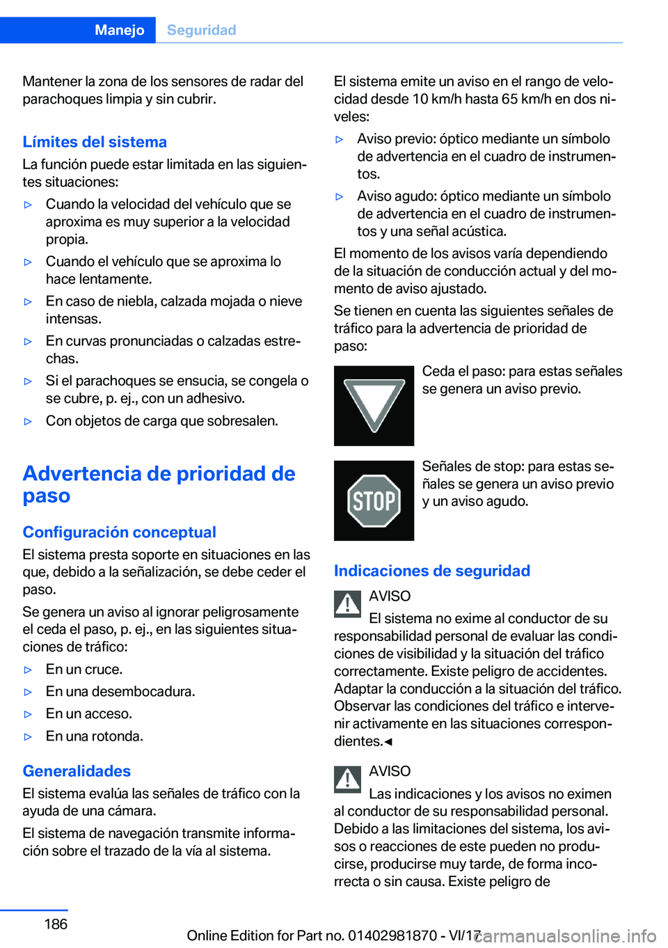BMW 5 SERIES 2018  Manuales de Empleo (in Spanish) �M�a�n�t�e�n�e�r� �l�a� �z�o�n�a� �d�e� �l�o�s� �s�e�n�s�o�r�e�s� �d�e� �r�a�d�a�r� �d�e�l
�p�a�r�a�c�h�o�q�u�e�s� �l�i�m�p�i�a� �y� �s�i�n� �c�u�b�r�i�r�.
�L�
