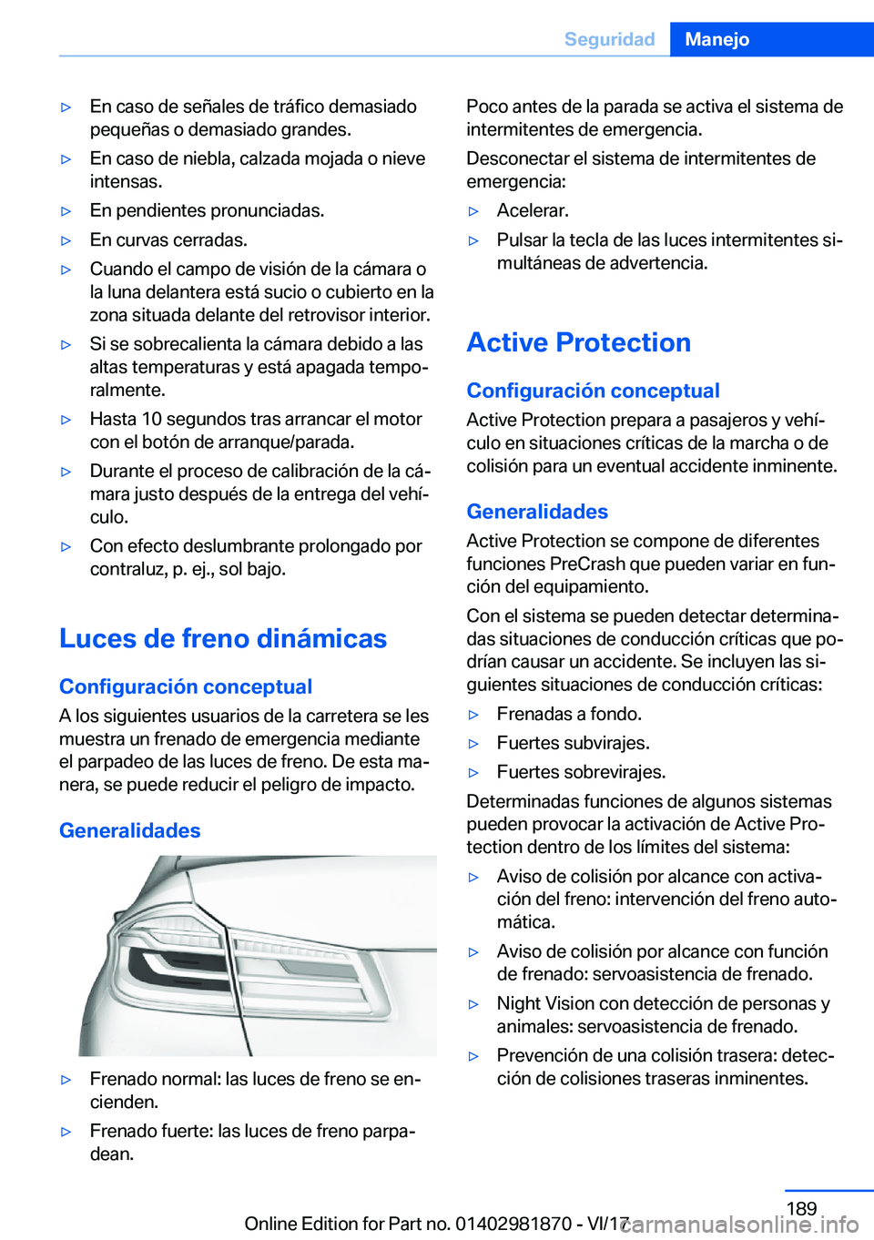 BMW 5 SERIES 2018  Manuales de Empleo (in Spanish) 'y�E�n� �c�a�s�o� �d�e� �s�e�ñ�a�l�e�s� �d�e� �t�r�á�f�i�c�o� �d�e�m�a�s�i�a�d�o
�p�e�q�u�e�ñ�a�s� �o� �d�e�m�a�s�i�a�d�o� �g�r�a�n�d�e�s�.'y�E�n� �c�a�s�o� �d�e� �n�i�e�b�l�a�,� �c�a�l�z�a