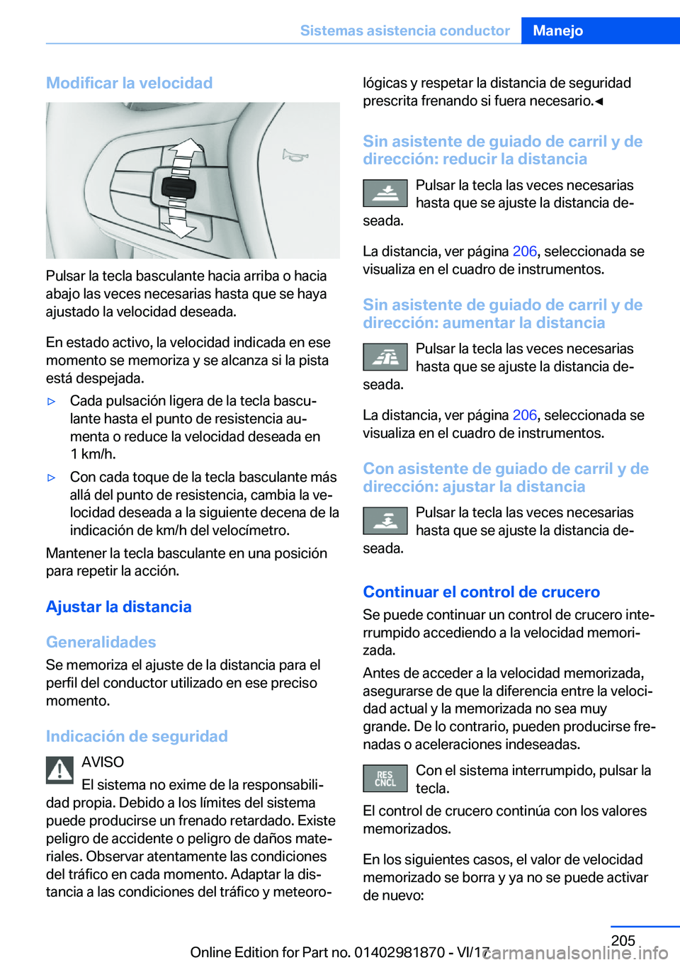 BMW 5 SERIES 2018  Manuales de Empleo (in Spanish) �M�o�d�i�f�i�c�a�r��l�a��v�e�l�o�c�i�d�a�d
�P�u�l�s�a�r� �l�a� �t�e�c�l�a� �b�a�s�c�u�l�a�n�t�e� �h�a�c�i�a� �a�r�r�i�b�a� �o� �h�a�c�i�a
�a�b�a�j�o� �l�a�s� �v�e�c�e�s� �n�e�c�e�s�a�r�i�a�s� �h�a�s