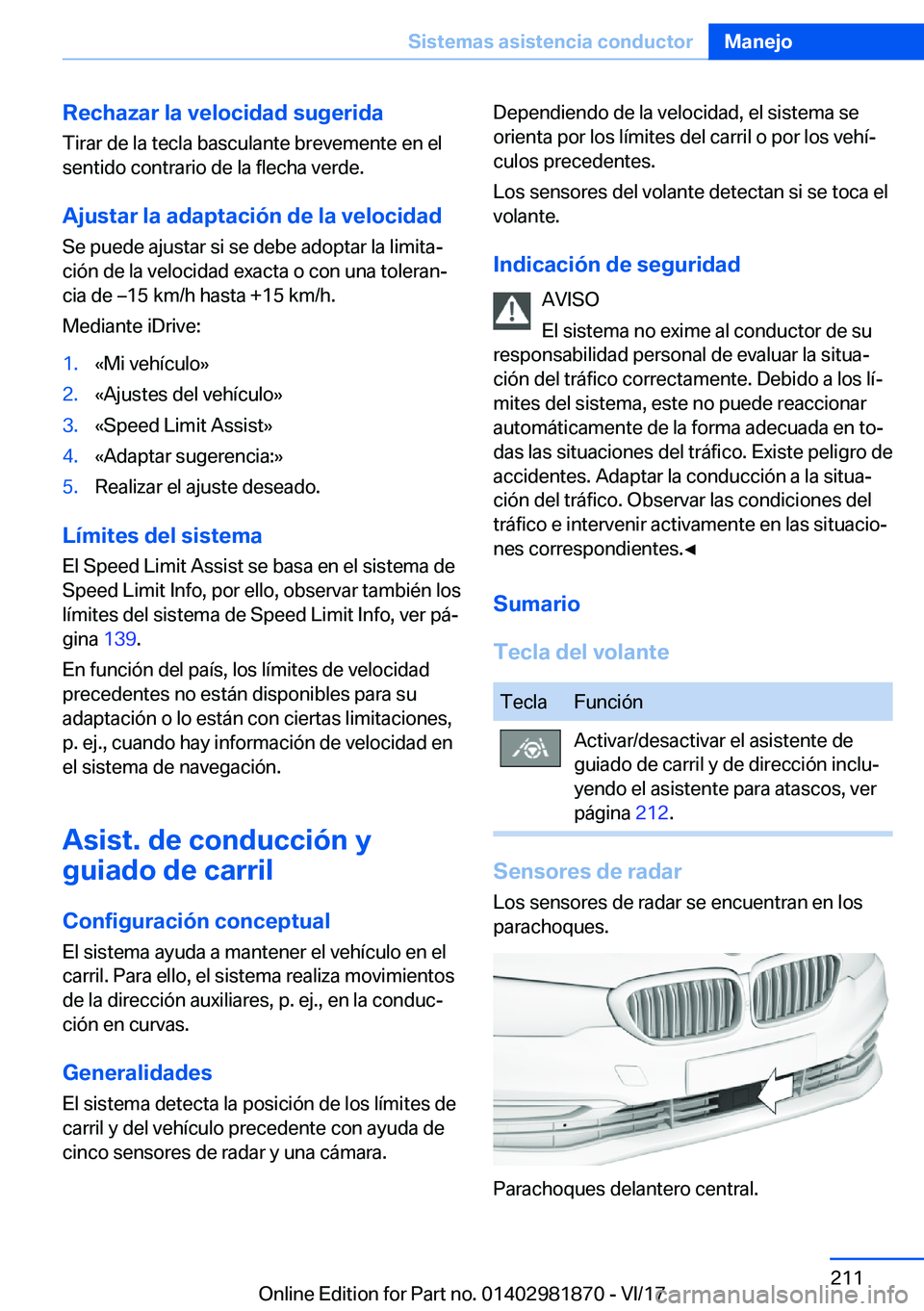 BMW 5 SERIES 2018  Manuales de Empleo (in Spanish) �R�e�c�h�a�z�a�r��l�a��v�e�l�o�c�i�d�a�d��s�u�g�e�r�i�d�a
�T�i�r�a�r� �d�e� �l�a� �t�e�c�l�a� �b�a�s�c�u�l�a�n�t�e� �b�r�e�v�e�m�e�n�t�e� �e�n� �e�l
�s�e�n�t�i�d�o� �c�o�n�t�r�a�r�i�o� �d�e� �l�a� 