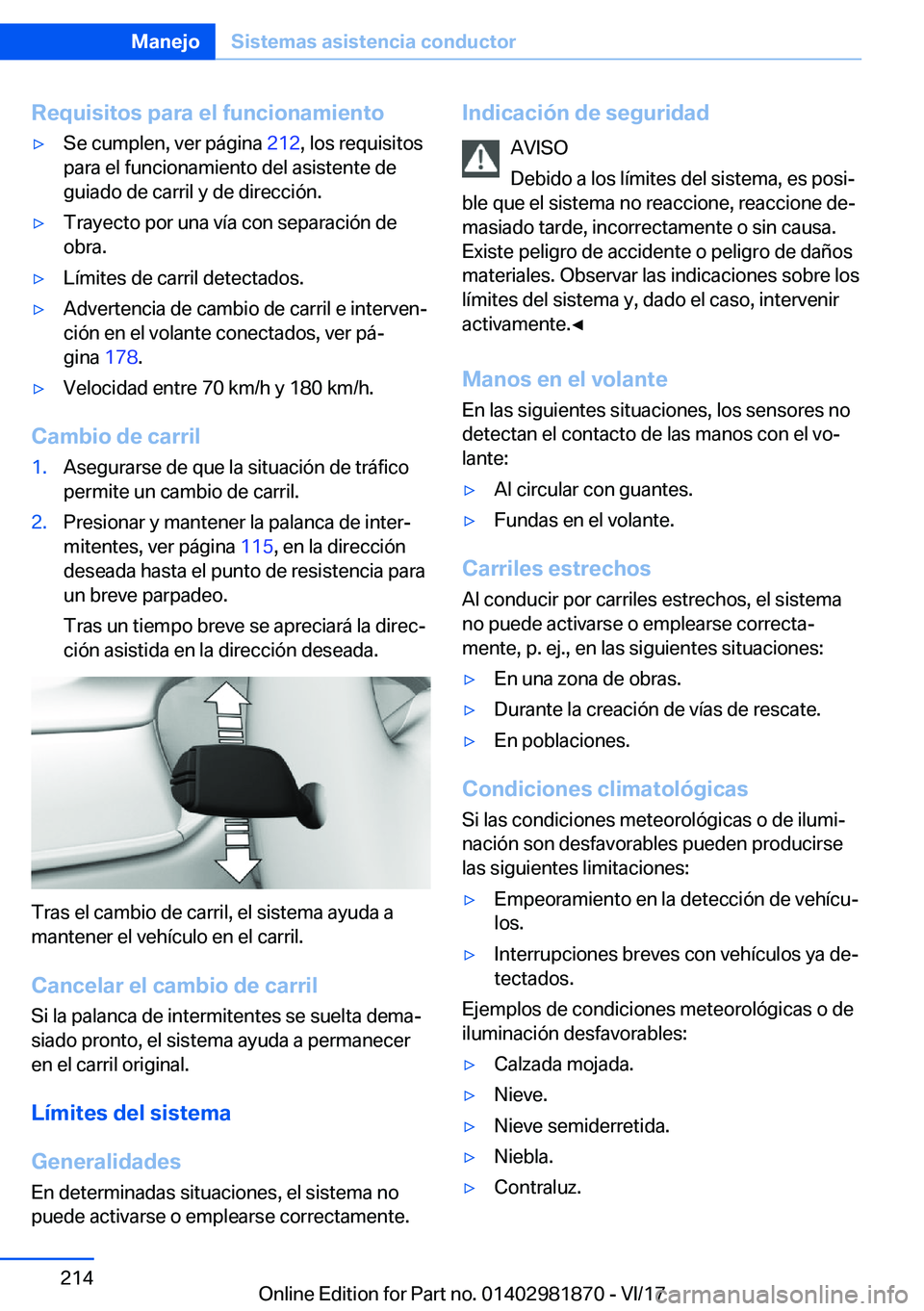 BMW 5 SERIES 2018  Manuales de Empleo (in Spanish) �R�e�q�u�i�s�i�t�o�s��p�a�r�a��e�l��f�u�n�c�i�o�n�a�m�i�e�n�t�o'y�S�e� �c�u�m�p�l�e�n�,� �v�e�r� �p�á�g�i�n�a� �2�1�2�,� �l�o�s� �r�e�q�u�i�s�i�t�o�s
�p�a�r�a� �e�l� �f�u�n�c�i�o�n�a�m�i�e�n�t