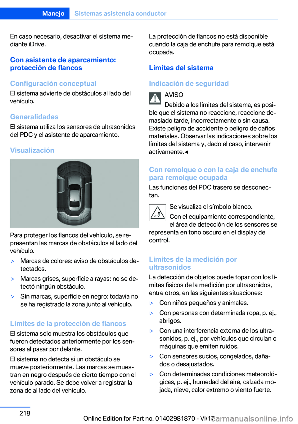 BMW 5 SERIES 2018  Manuales de Empleo (in Spanish) �E�n� �c�a�s�o� �n�e�c�e�s�a�r�i�o�,� �d�e�s�a�c�t�i�v�a�r� �e�l� �s�i�s�t�e�m�a� �m�eª
�d�i�a�n�t�e� �i�D�r�i�v�e�.
�C�o�n��a�s�i�s�t�e�n�t�e��d�e��a�p�a�r�c�a�m�i�e�n�t�o�:
�p�r�o�t�e�c�c�i�
