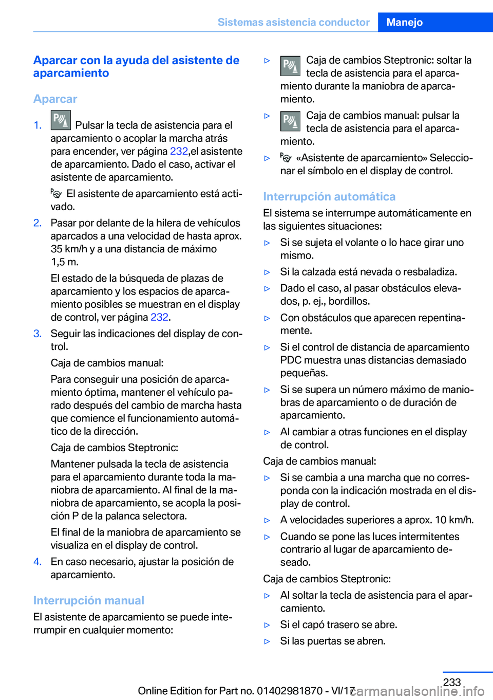 BMW 5 SERIES 2018  Manuales de Empleo (in Spanish) �A�p�a�r�c�a�r��c�o�n��l�a��a�y�u�d�a��d�e�l��a�s�i�s�t�e�n�t�e��d�e
�a�p�a�r�c�a�m�i�e�n�t�o
�A�p�a�r�c�a�r�1�.� � �P�u�l�s�a�r� �l�a� �t�e�c�l�a� �d�e� �a�s�i�s�t�e�n�c�i�a� �p�a�r�a� �e�l
�a�