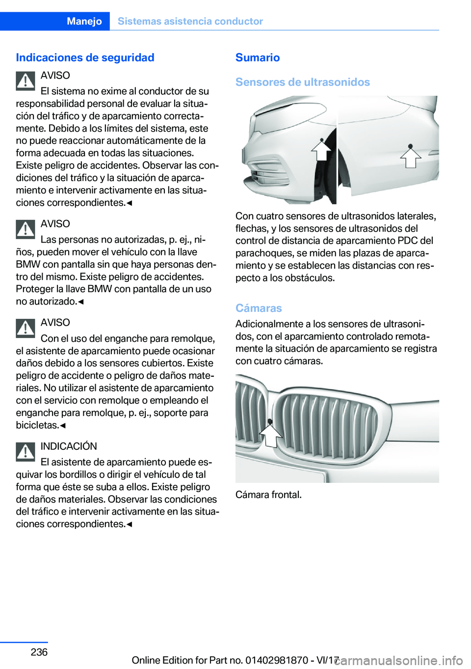 BMW 5 SERIES 2018  Manuales de Empleo (in Spanish) �I�n�d�i�c�a�c�i�o�n�e�s��d�e��s�e�g�u�r�i�d�a�d�A�V�I�S�O
�E�l� �s�i�s�t�e�m�a� �n�o� �e�x�i�m�e� �a�l� �c�o�n�d�u�c�t�o�r� �d�e� �s�u
�r�e�s�p�o�n�s�a�b�i�l�i�d�a�d� �p�e�r�s�o�n�a�l� �d�e� �e�v�a