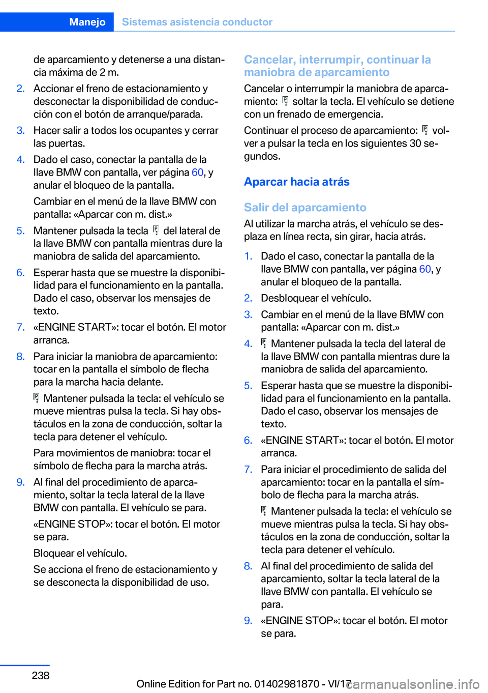 BMW 5 SERIES 2018  Manuales de Empleo (in Spanish) �d�e� �a�p�a�r�c�a�m�i�e�n�t�o� �y� �d�e�t�e�n�e�r�s�e� �a� �u�n�a� �d�i�s�t�a�nª�c�i�a� �m�á�x�i�m�a� �d�e� �2� �m�.�2�.�A�c�c�i�o�n�a�r� �e�l� �f�r�e�n�o� �d�e� �e�s�t�a�c�i�o�n�a�m�i�e�n�t�o� �y