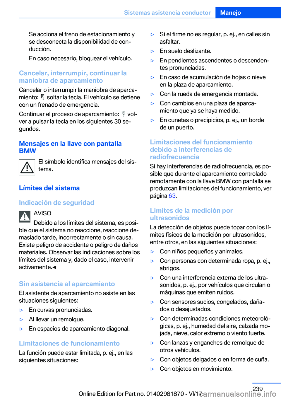 BMW 5 SERIES 2018  Manuales de Empleo (in Spanish) �S�e� �a�c�c�i�o�n�a� �e�l� �f�r�e�n�o� �d�e� �e�s�t�a�c�i�o�n�a�m�i�e�n�t�o� �y
�s�e� �d�e�s�c�o�n�e�c�t�a� �l�a� �d�i�s�p�o�n�i�b�i�l�i�d�a�d� �d�e� �c�o�nª �d�u�c�c�i�