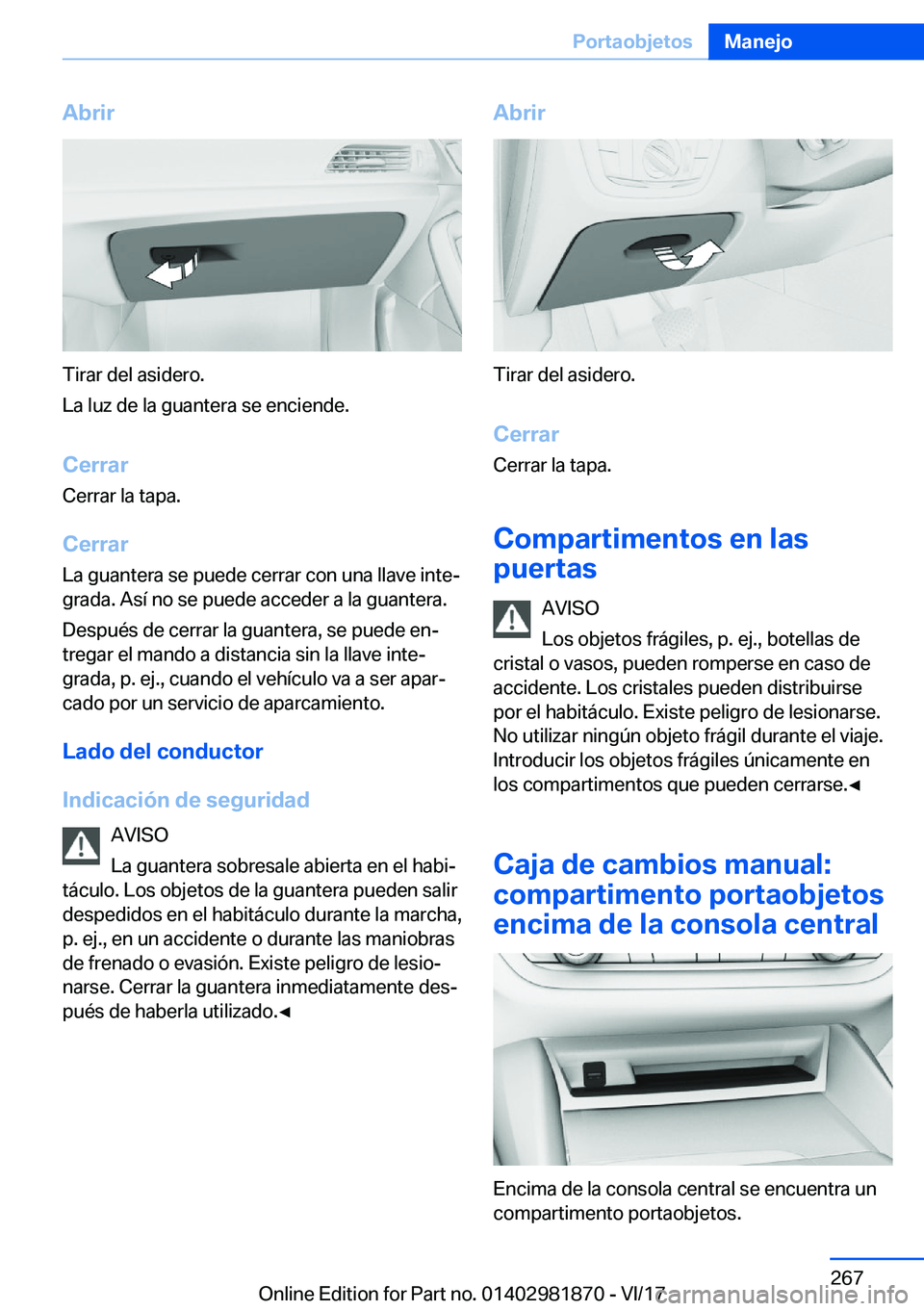 BMW 5 SERIES 2018  Manuales de Empleo (in Spanish) �A�b�r�i�r
�T�i�r�a�r� �d�e�l� �a�s�i�d�e�r�o�.
�L�a� �l�u�z� �d�e� �l�a� �g�u�a�n�t�e�r�a� �s�e� �e�n�c�i�e�n�d�e�.
�C�e�r�r�a�r �C�e�r�r�a�r� �l�a� �t�a�p�a�.
�C�e�r�r�a�r �L�a� �g�u�a�n�t�e�r�a� �s