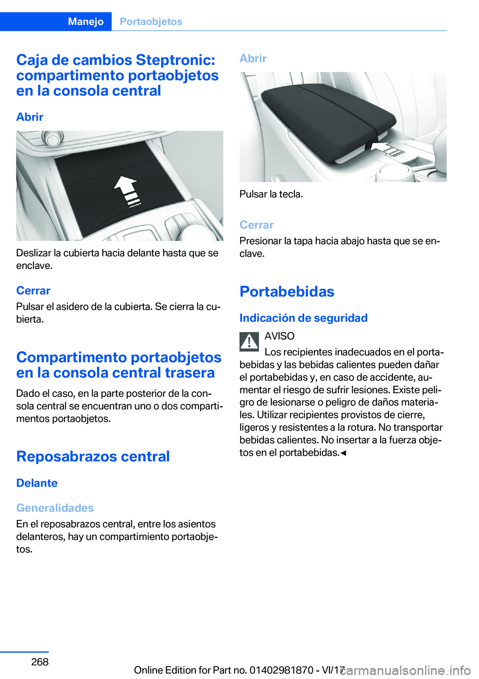 BMW 5 SERIES 2018  Manuales de Empleo (in Spanish) �C�a�j�a��d�e��c�a�m�b�i�o�s��S�t�e�p�t�r�o�n�i�c�:
�c�o�m�p�a�r�t�i�m�e�n�t�o��p�o�r�t�a�o�b�j�e�t�o�s
�e�n��l�a��c�o�n�s�o�l�a��c�e�n�t�r�a�l
�A�b�r�i�r
�D�e�s�l�i�z�a�r� �l�a� �c�u�b�i�e�r�t