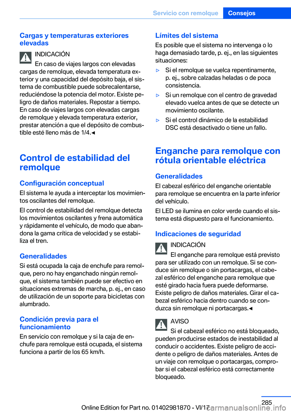 BMW 5 SERIES 2018  Manuales de Empleo (in Spanish) �C�a�r�g�a�s��y��t�e�m�p�e�r�a�t�u�r�a�s��e�x�t�e�r�i�o�r�e�s
�e�l�e�v�a�d�a�s
�I�N�D�I�C�A�C�I�