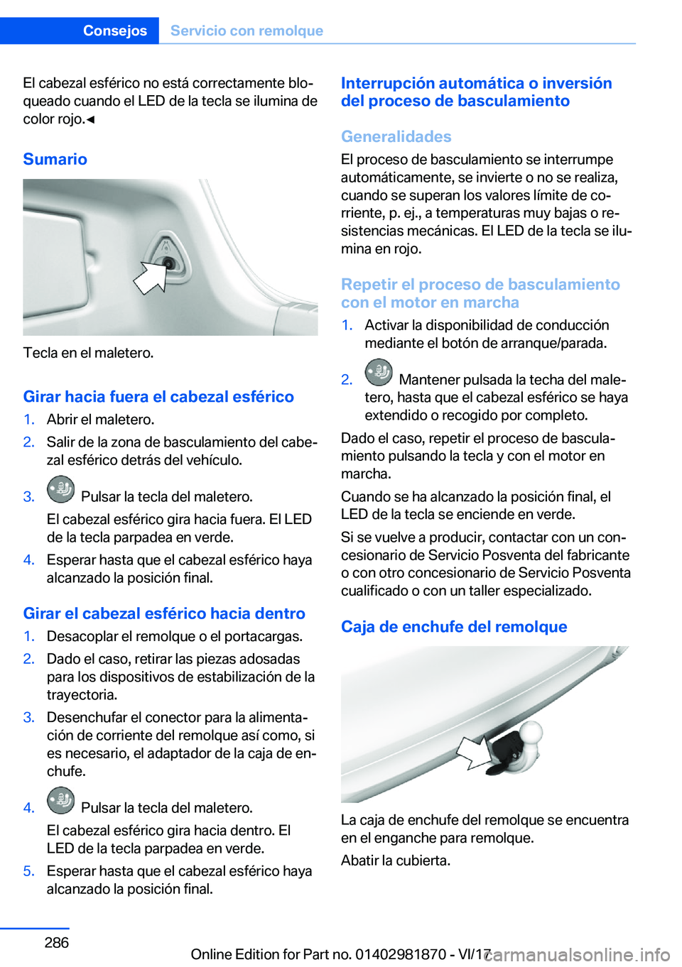 BMW 5 SERIES 2018  Manuales de Empleo (in Spanish) �E�l� �c�a�b�e�z�a�l� �e�s�f�é�r�i�c�o� �n�o� �e�s�t�á� �c�o�r�r�e�c�t�a�m�e�n�t�e� �b�l�oª�q�u�e�a�d�o� �c�u�a�n�d�o� �e�l� �L�E�D� �d�e� �l�a� �t�e�c�l�a� �s�e� �i�l�u�m�i�n�a� �d�e
�c�o�l�o�r� 