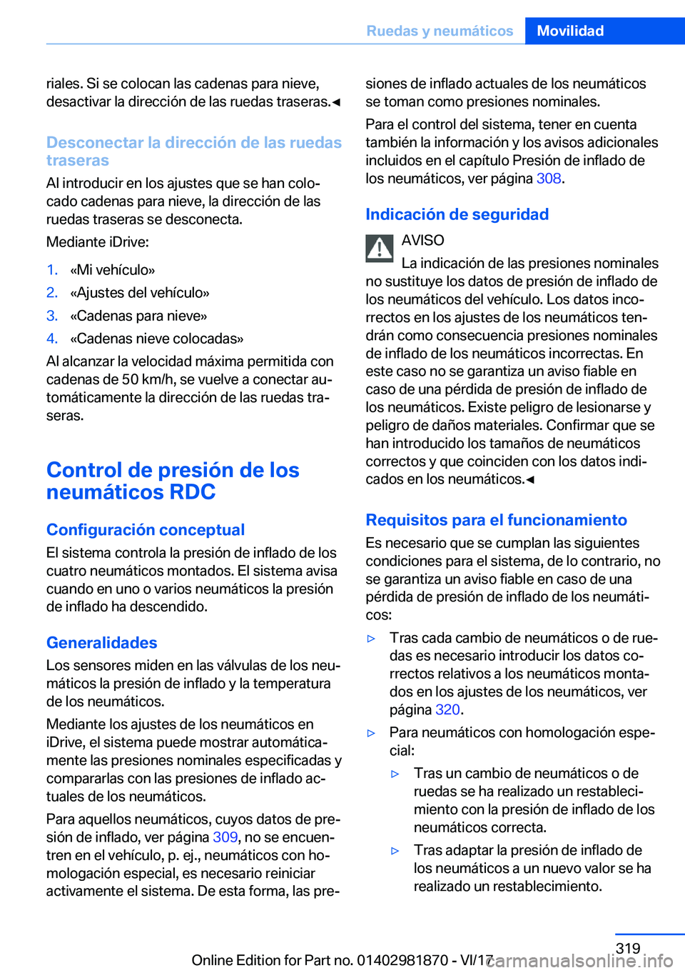 BMW 5 SERIES 2018  Manuales de Empleo (in Spanish) �r�i�a�l�e�s�.� �S�i� �s�e� �c�o�l�o�c�a�n� �l�a�s� �c�a�d�e�n�a�s� �p�a�r�a� �n�i�e�v�e�,
�d�e�s�a�c�t�i�v�a�r� �l�a� �d�i�r�e�c�c�i�