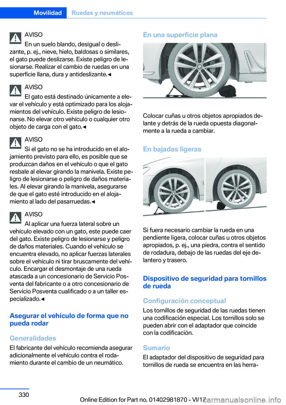 BMW 5 SERIES 2018  Manuales de Empleo (in Spanish) �A�V�I�S�O
�E�n� �u�n� �s�u�e�l�o� �b�l�a�n�d�o�,� �d�e�s�i�g�u�a�l� �o� �d�e�s�l�iª
�z�a�n�t�e�,� �p�.� �e�j�.�,� �n�i�e�v�e�,� �h�i�e�l�o�,� �b�a�l�d�o�s�a�s� �o� �s�i�m�i�l�a�r�e�s�,
�e�l� �g�a�t