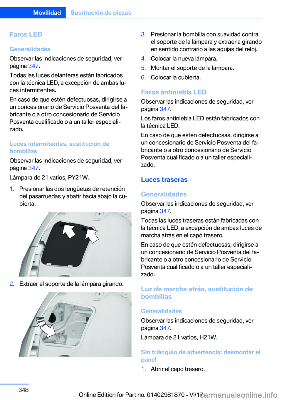 BMW 5 SERIES 2018  Manuales de Empleo (in Spanish) �F�a�r�o�s��L�E�D�G�e�n�e�r�a�l�i�d�a�d�e�s
�O�b�s�e�r�v�a�r� �l�a�s� �i�n�d�i�c�a�c�i�o�n�e�s� �d�e� �s�e�g�u�r�i�d�a�d�,� �v�e�r
�p�á�g�i�n�a�  �3�4�7�.
�T�o�d�a�s� �l�a�s� �l�u�c�e�s� �d�e�l�a�n�