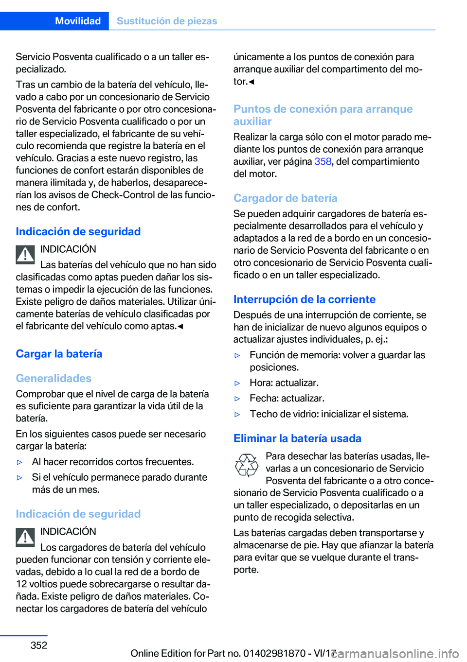 BMW 5 SERIES 2018  Manuales de Empleo (in Spanish) �S�e�r�v�i�c�i�o� �P�o�s�v�e�n�t�a� �c�u�a�l�i�f�i�c�a�d�o� �o� �a� �u�n� �t�a�l�l�e�r� �e�sª
�p�e�c�i�a�l�i�z�a�d�o�.
�T�r�a�s� �u�n� �c�a�m�b�i�o� �d�e� �l�a� �b�a�t�e�r�