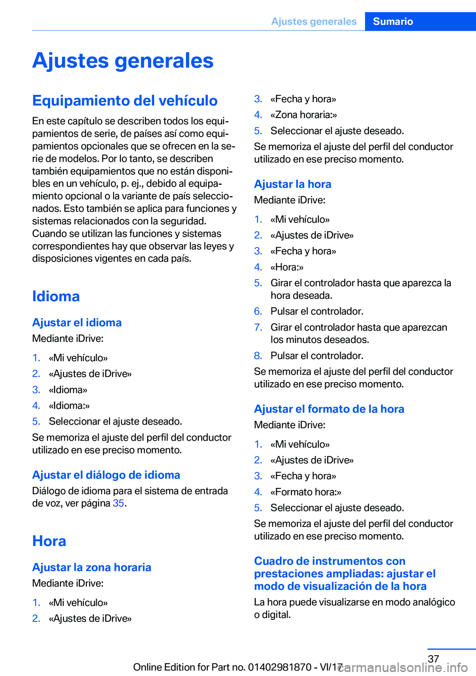 BMW 5 SERIES 2018  Manuales de Empleo (in Spanish) �A�j�u�s�t�e�s��g�e�n�e�r�a�l�e�s�E�q�u�i�p�a�m�i�e�n�t�o��d�e�l��v�e�h�