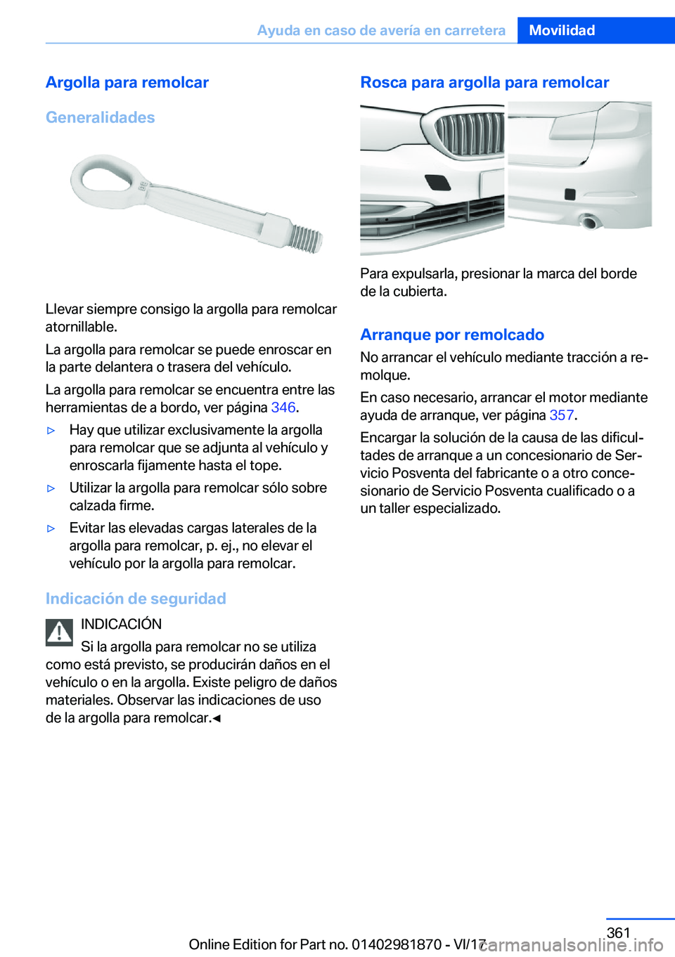 BMW 5 SERIES 2018  Manuales de Empleo (in Spanish) �A�r�g�o�l�l�a��p�a�r�a��r�e�m�o�l�c�a�r
�G�e�n�e�r�a�l�i�d�a�d�e�s
�L�l�e�v�a�r� �s�i�e�m�p�r�e� �c�o�n�s�i�g�o� �l�a� �a�r�g�o�l�l�a� �p�a�r�a� �r�e�m�o�l�c�a�r
�a�t�o�r�n�i�l�l�a�b�l�e�.
�L�a� �a