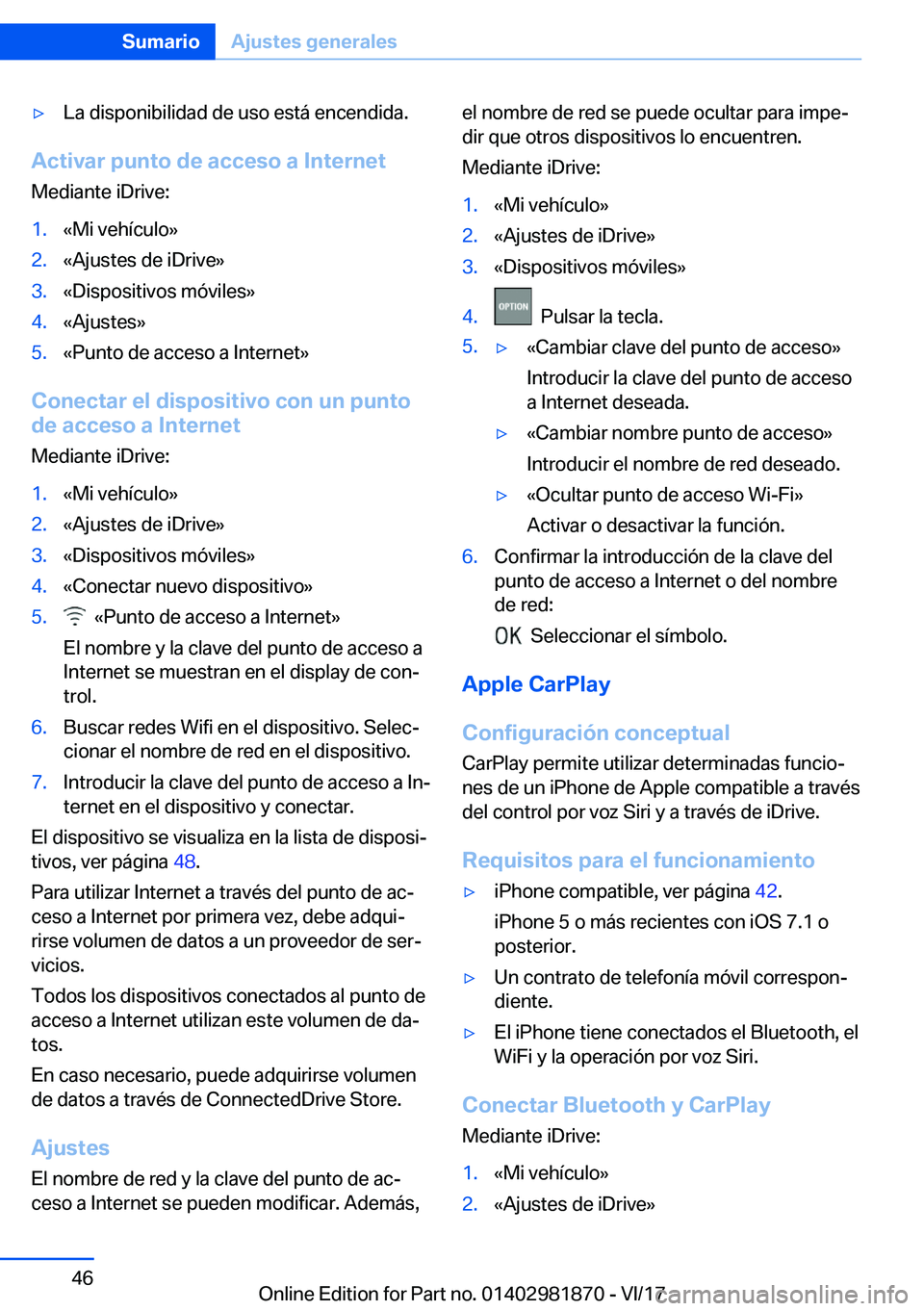 BMW 5 SERIES 2018  Manuales de Empleo (in Spanish) 'y�L�a� �d�i�s�p�o�n�i�b�i�l�i�d�a�d� �d�e� �u�s�o� �e�s�t�á� �e�n�c�e�n�d�i�d�a�.
�A�c�t�i�v�a�r��p�u�n�t�o��d�e��a�c�c�e�s�o��a��I�n�t�e�r�n�e�t�M�e�d�i�a�n�t�e� �i�D�r�i�v�e�:
�1�.�«�M�i