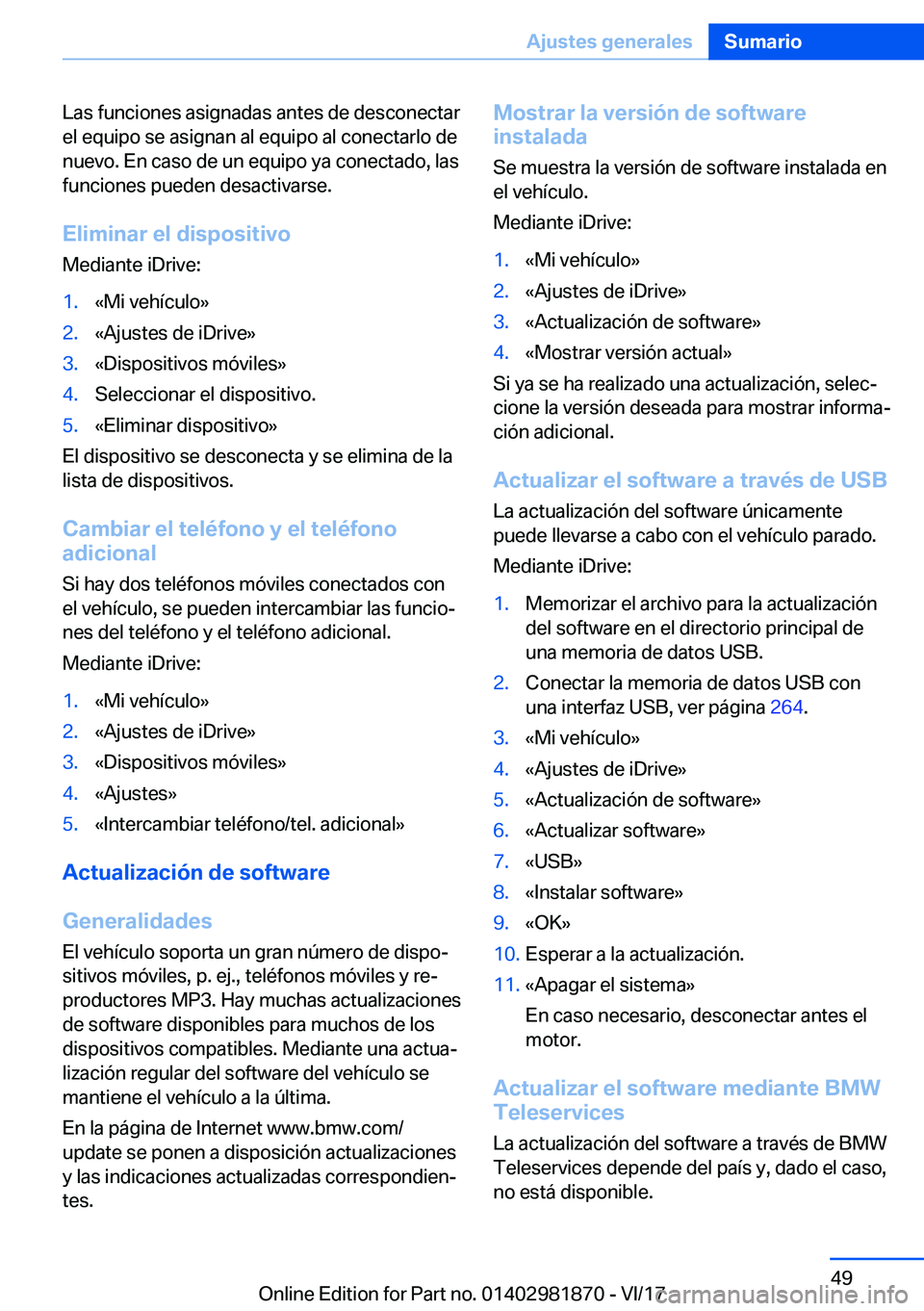 BMW 5 SERIES 2018  Manuales de Empleo (in Spanish) �L�a�s� �f�u�n�c�i�o�n�e�s� �a�s�i�g�n�a�d�a�s� �a�n�t�e�s� �d�e� �d�e�s�c�o�n�e�c�t�a�r
�e�l� �e�q�u�i�p�o� �s�e� �a�s�i�g�n�a�n� �a�l� �e�q�u�i�p�o� �a�l� �c�o�n�e�c�t�a�r�l�o� �d�e �n�u�e�v�o�.� �E