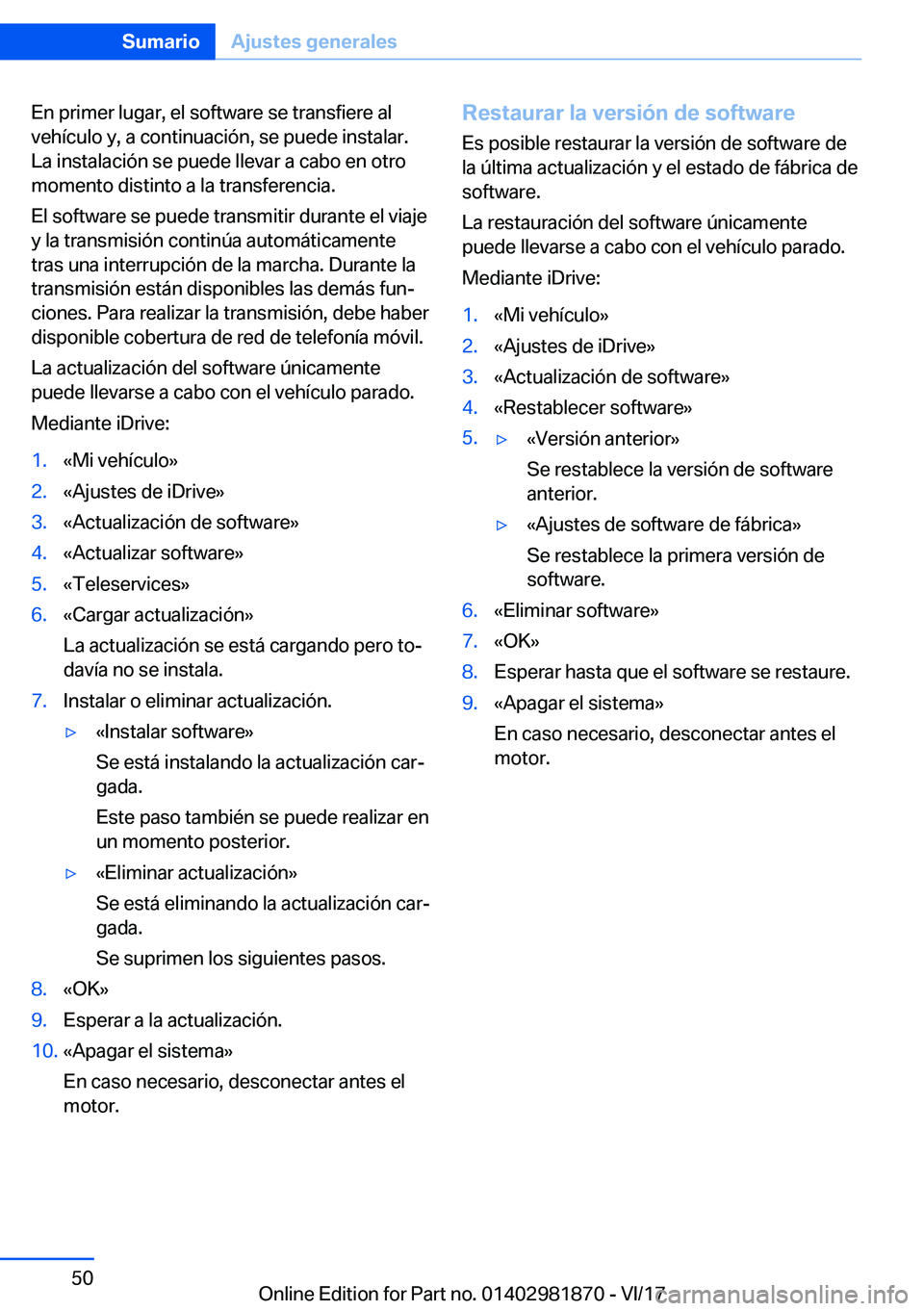 BMW 5 SERIES 2018  Manuales de Empleo (in Spanish) �E�n� �p�r�i�m�e�r� �l�u�g�a�r�,� �e�l� �s�o�f�t�w�a�r�e� �s�e� �t�r�a�n�s�f�i�e�r�e� �a�l
�v�e�h�