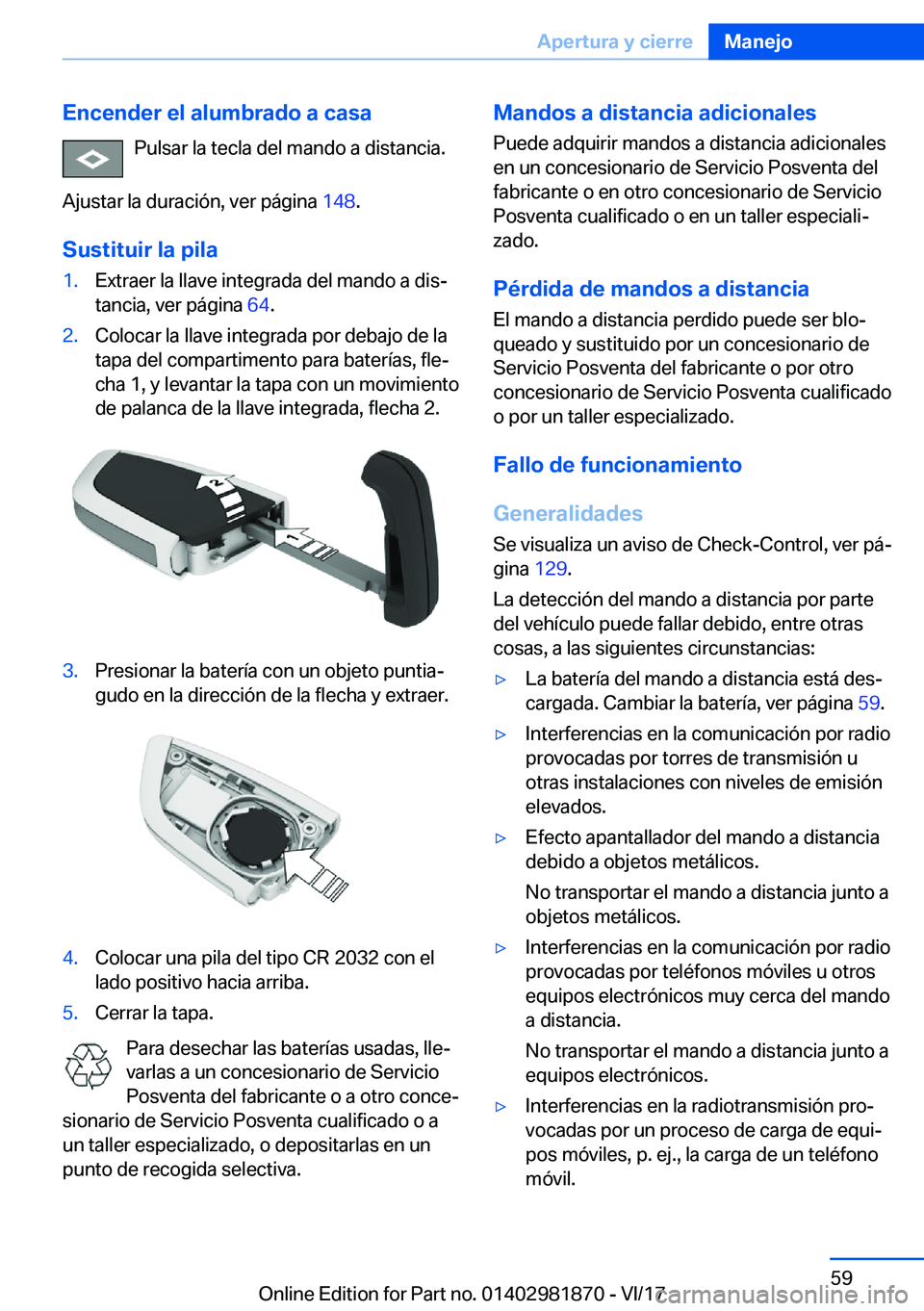 BMW 5 SERIES 2018  Manuales de Empleo (in Spanish) �E�n�c�e�n�d�e�r��e�l��a�l�u�m�b�r�a�d�o��a��c�a�s�a�P�u�l�s�a�r� �l�a� �t�e�c�l�a� �d�e�l� �m�a�n�d�o� �a� �d�i�s�t�a�n�c�i�a�.
�A�j�u�s�t�a�r� �l�a� �d�u�r�a�c�i�