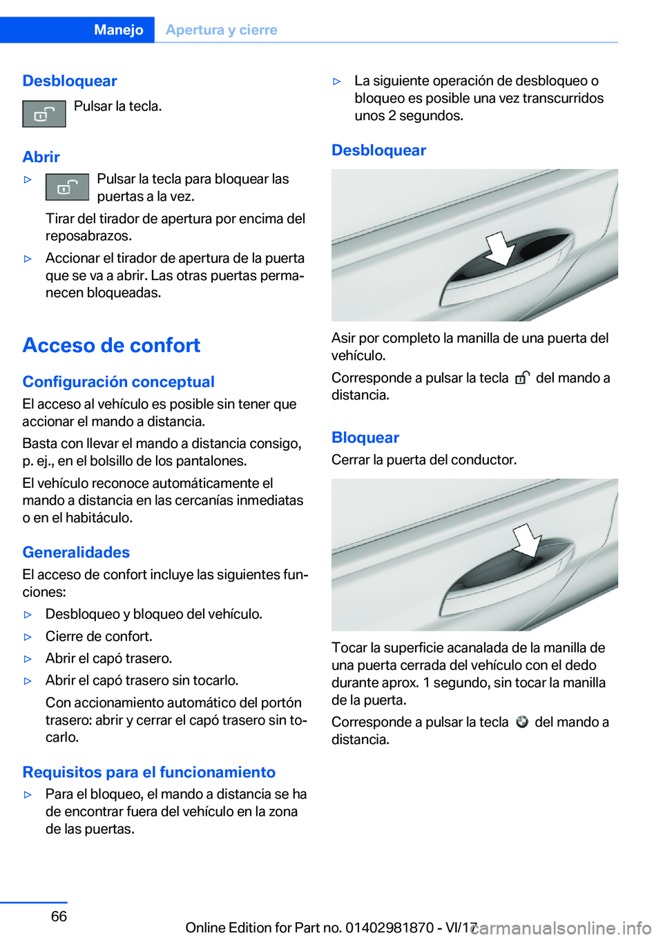 BMW 5 SERIES 2018  Manuales de Empleo (in Spanish) �D�e�s�b�l�o�q�u�e�a�r�P�u�l�s�a�r� �l�a� �t�e�c�l�a�.
�A�b�r�i�r'y�P�u�l�s�a�r� �l�a� �t�e�c�l�a� �p�a�r�a� �b�l�o�q�u�e�a�r� �l�a�s �p�u�e�r�t�a�s� �a� �l�a� �v�e�z�.
�T�i�r�a�r� �d�e�l� �t�i�r�