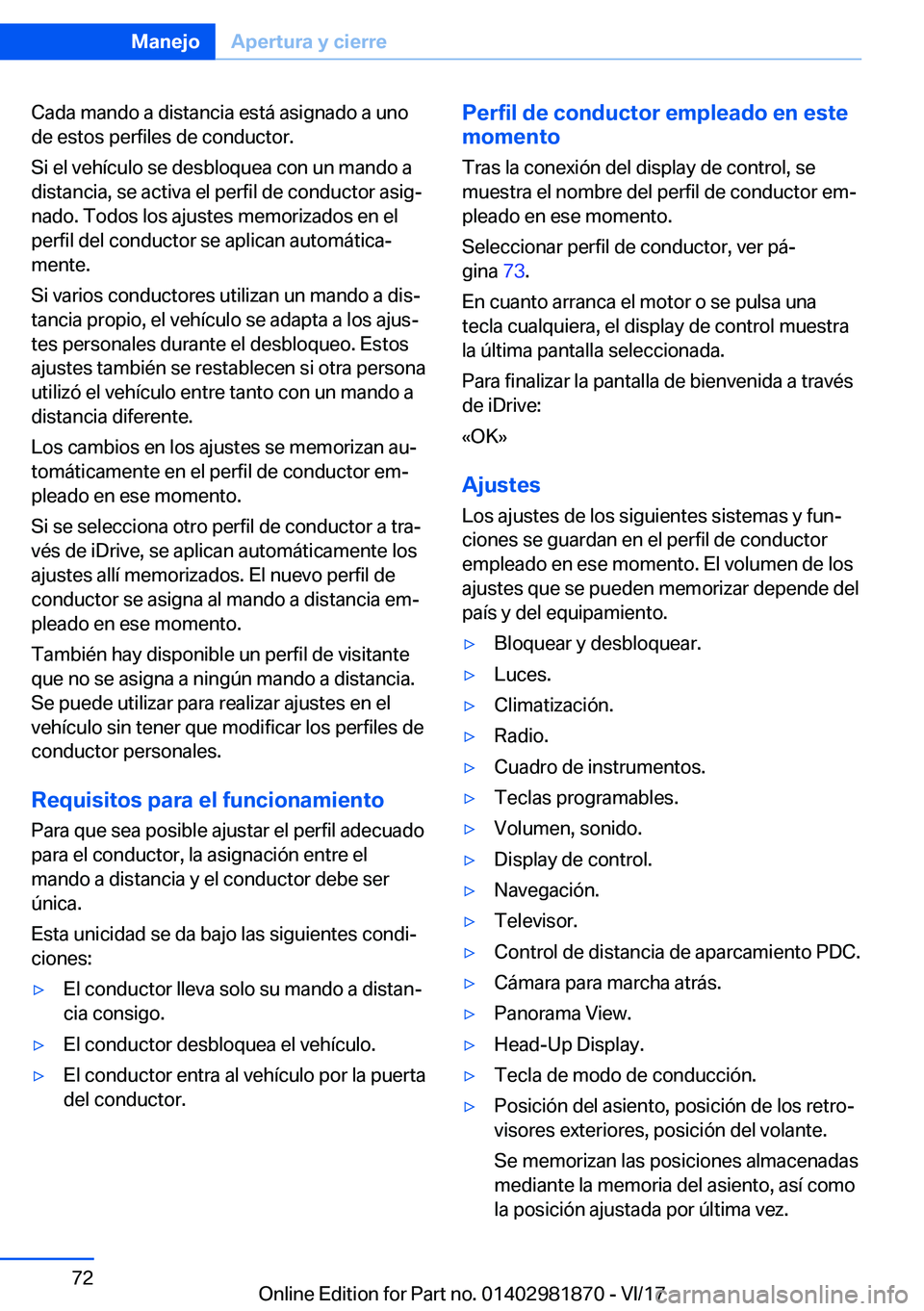 BMW 5 SERIES 2018  Manuales de Empleo (in Spanish) �C�a�d�a� �m�a�n�d�o� �a� �d�i�s�t�a�n�c�i�a� �e�s�t�á� �a�s�i�g�n�a�d�o� �a� �u�n�o�d�e� �e�s�t�o�s� �p�e�r�f�i�l�e�s� �d�e� �c�o�n�d�u�c�t�o�r�.
�S�i� �e�l� �v�e�h�