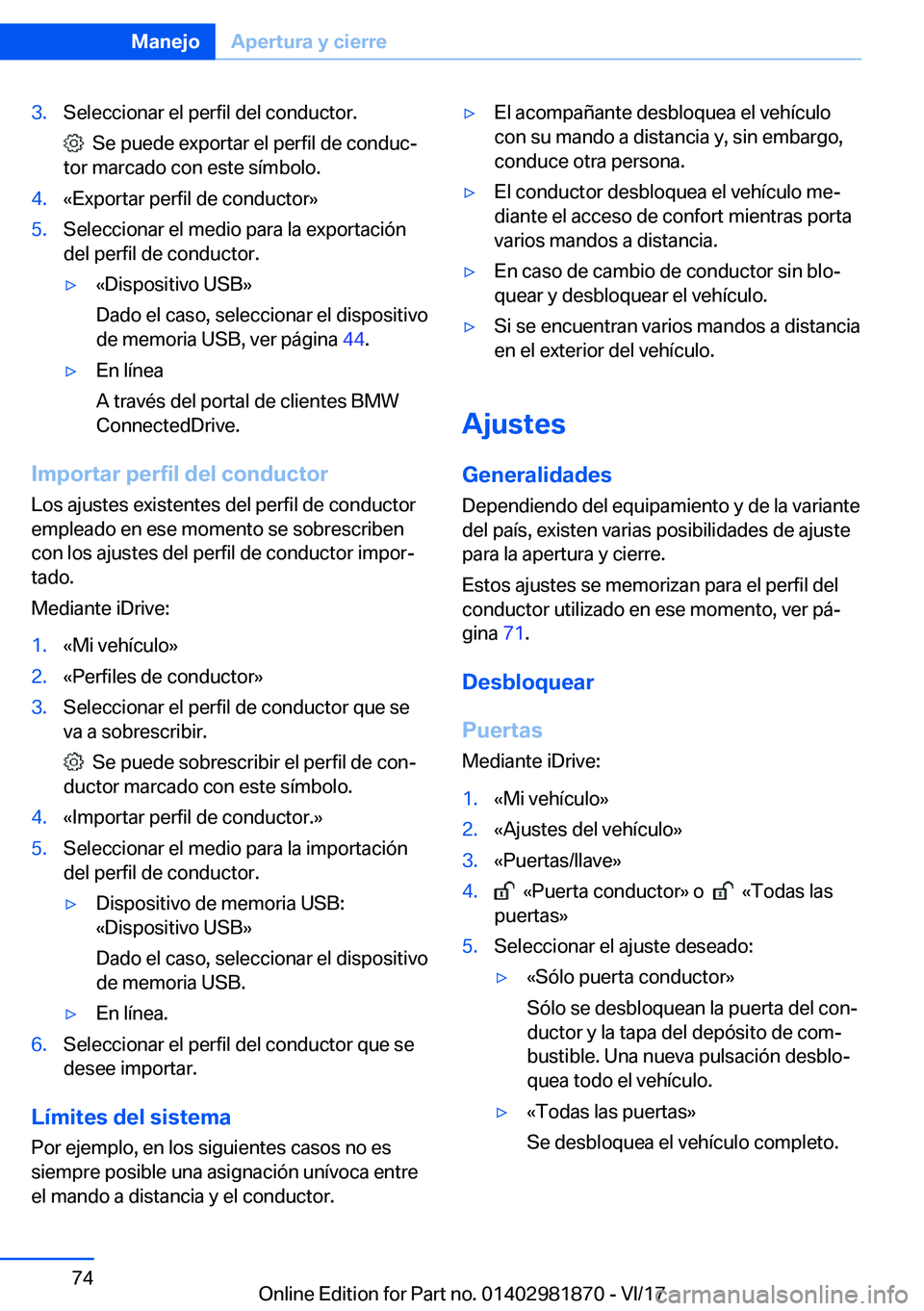 BMW 5 SERIES 2018  Manuales de Empleo (in Spanish) �3�.�S�e�l�e�c�c�i�o�n�a�r� �e�l� �p�e�r�f�i�l� �d�e�l� �c�o�n�d�u�c�t�o�r�.
� � �S�e� �p�u�e�d�e� �e�x�p�o�r�t�a�r� �e�l� �p�e�r�f�i�l� �d�e� �c�o�n�d�u�cª
�t�o�r� �m�a�r�c�a�d�o� �c�o�n� �e�s�t�e�