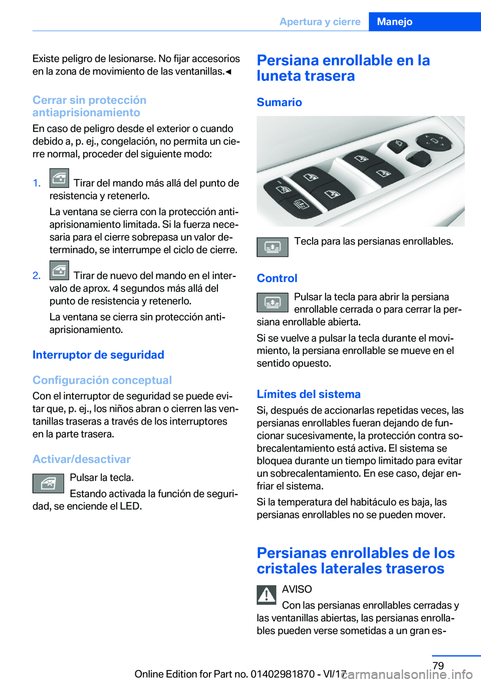 BMW 5 SERIES 2018  Manuales de Empleo (in Spanish) �E�x�i�s�t�e� �p�e�l�i�g�r�o� �d�e� �l�e�s�i�o�n�a�r�s�e�.� �N�o� �f�i�j�a�r� �a�c�c�e�s�o�r�i�o�s�e�n� �l�a� �z�o�n�a� �d�e� �m�o�v�i�m�i�e�n�t�o� �d�e� �l�a�s� �v�e�n�t�a�n�i�l�l�a�s�.'